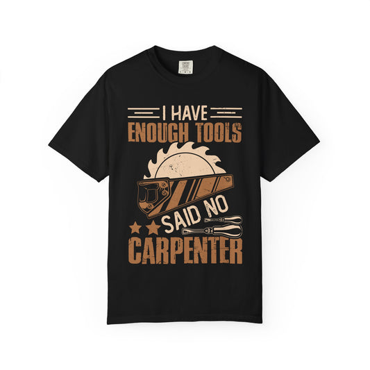 Carpenter T-Shirt — "I Have Enough Tools" Woodworker Gift Tee