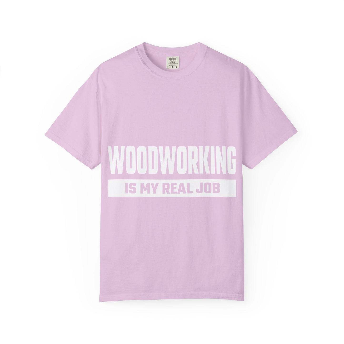 Woodworking Is My Real Job T-Shirt