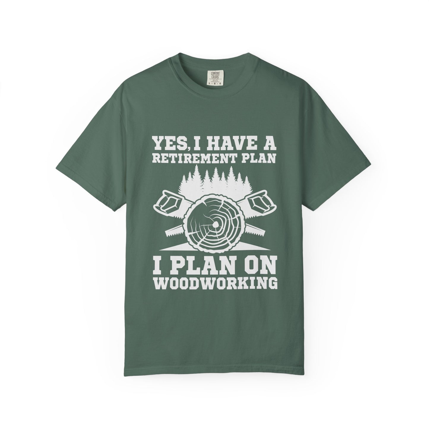 Woodworking Retirement T-Shirt – "Yes, I Have a Retirement Plan I Plan on Woodworking"