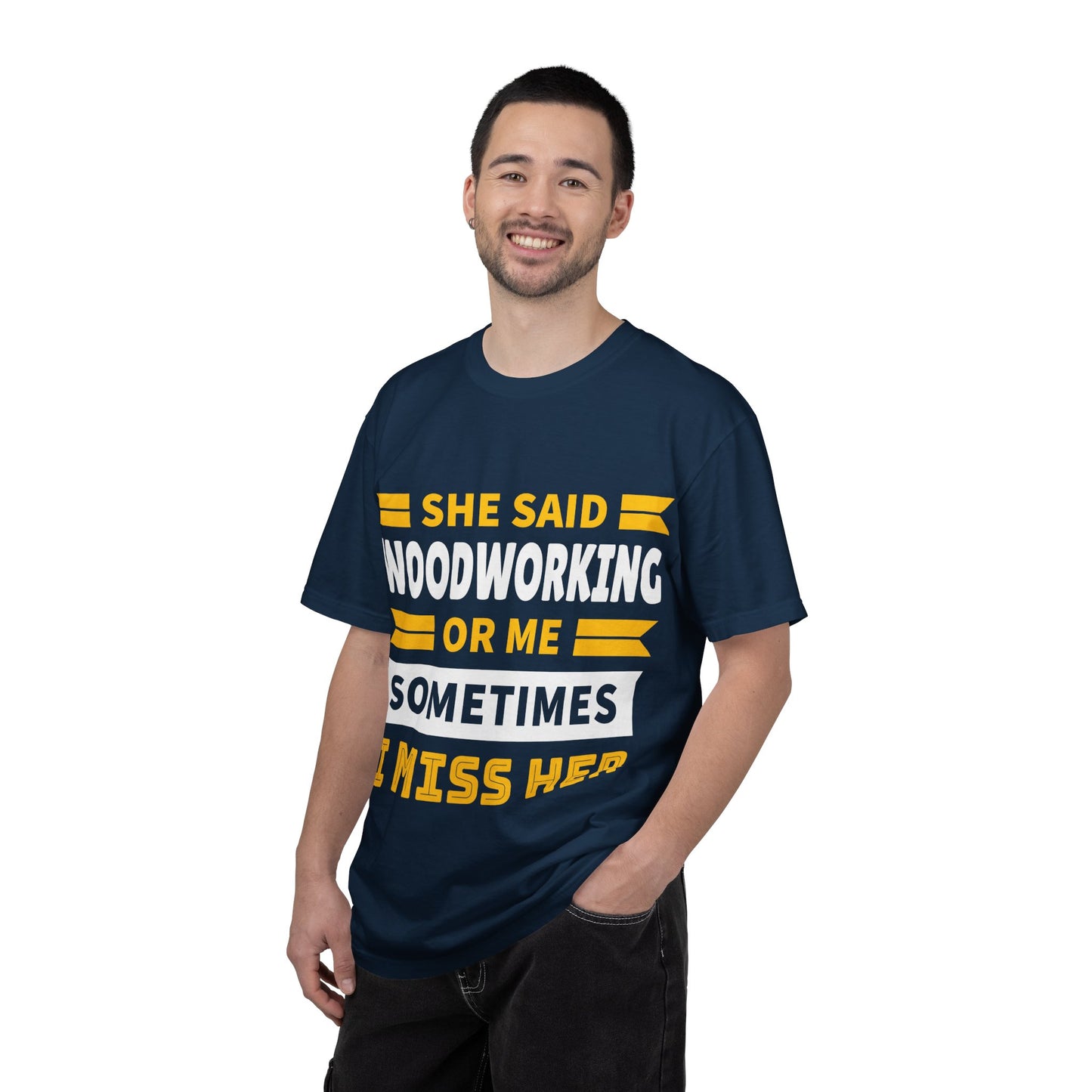 Woodworking T-Shirt – “She Said Woodworking or Me, Sometimes I Miss Her” Funny Carpenter Tee