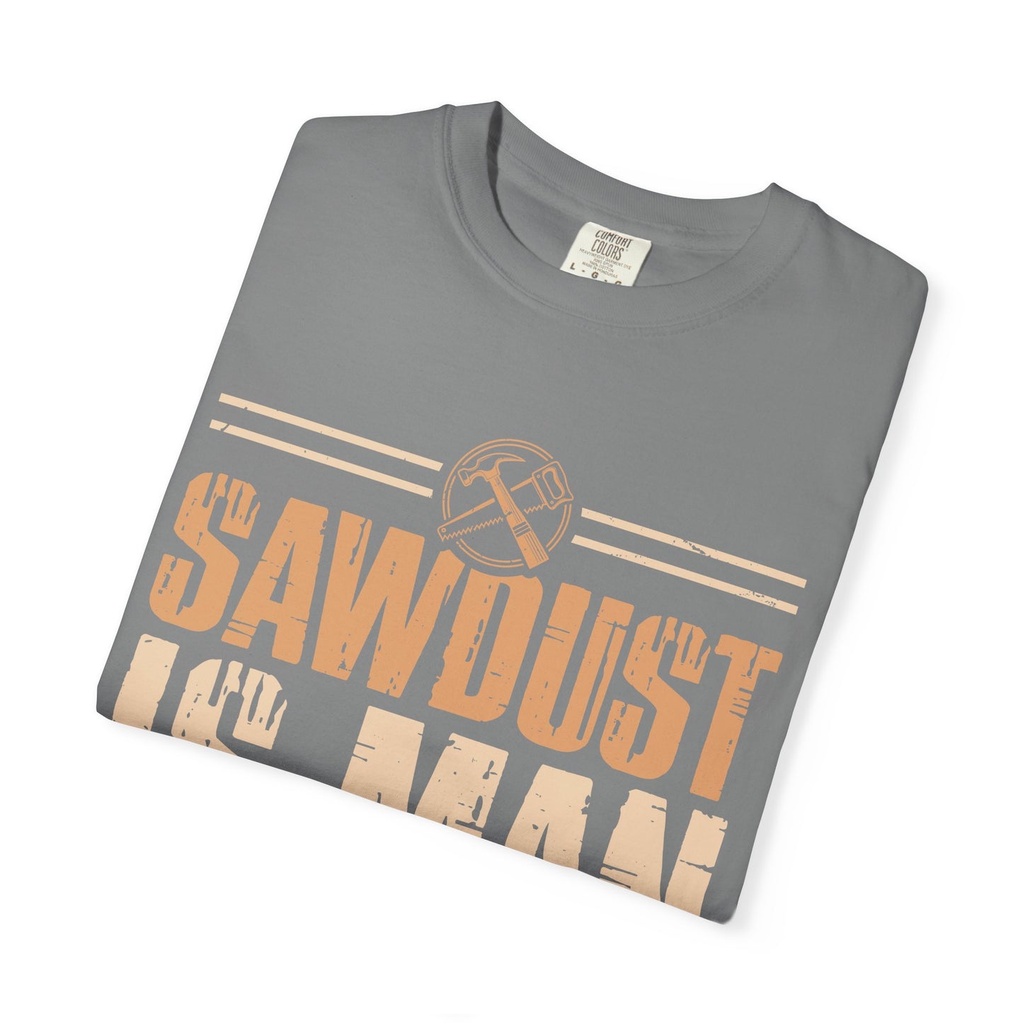 Sawdust Is Man Glitter T-Shirt — Carpenter Workshop Tee