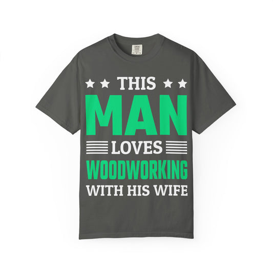 Woodworking T-Shirt — "This Man Loves Woodworking With His Wife" Gift