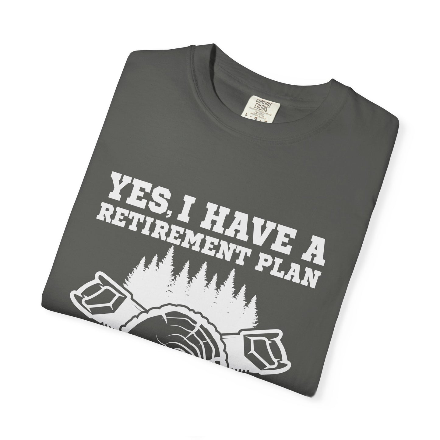 Woodworking Retirement T-Shirt – "Yes, I Have a Retirement Plan I Plan on Woodworking"