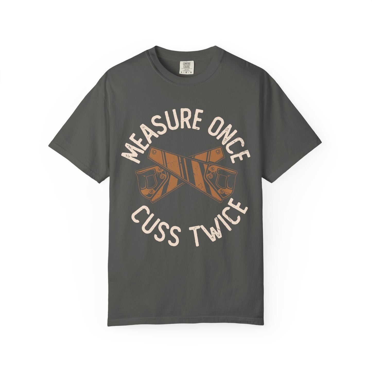 Measure Once Cuss Twice T-Shirt