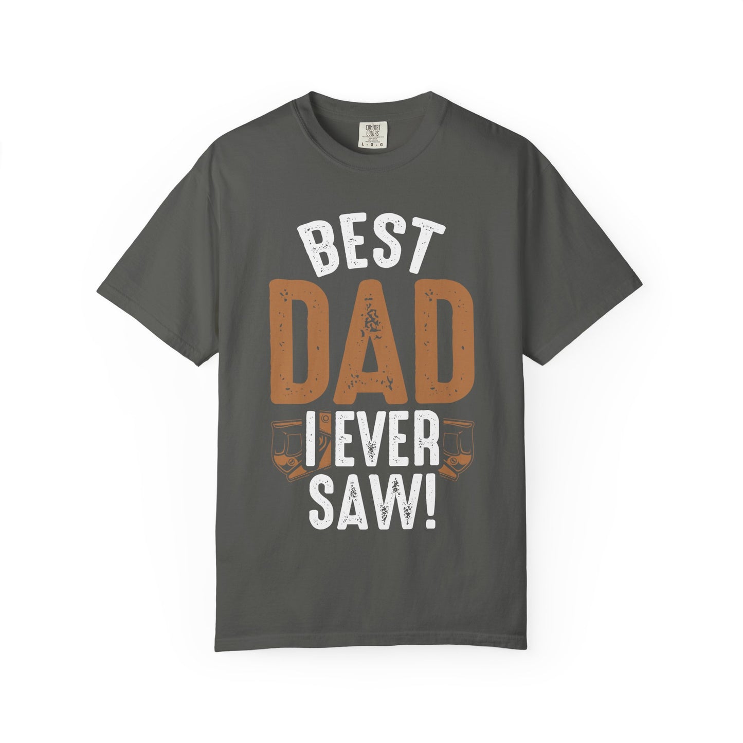 Best Dad I Ever Saw T-Shirt — Father’s Day Vintage Woodshop Tee