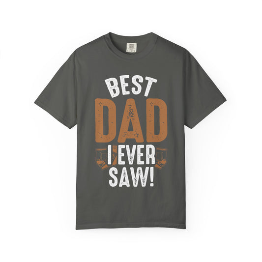 Best Dad I Ever Saw T-Shirt — Father’s Day Vintage Woodshop Tee