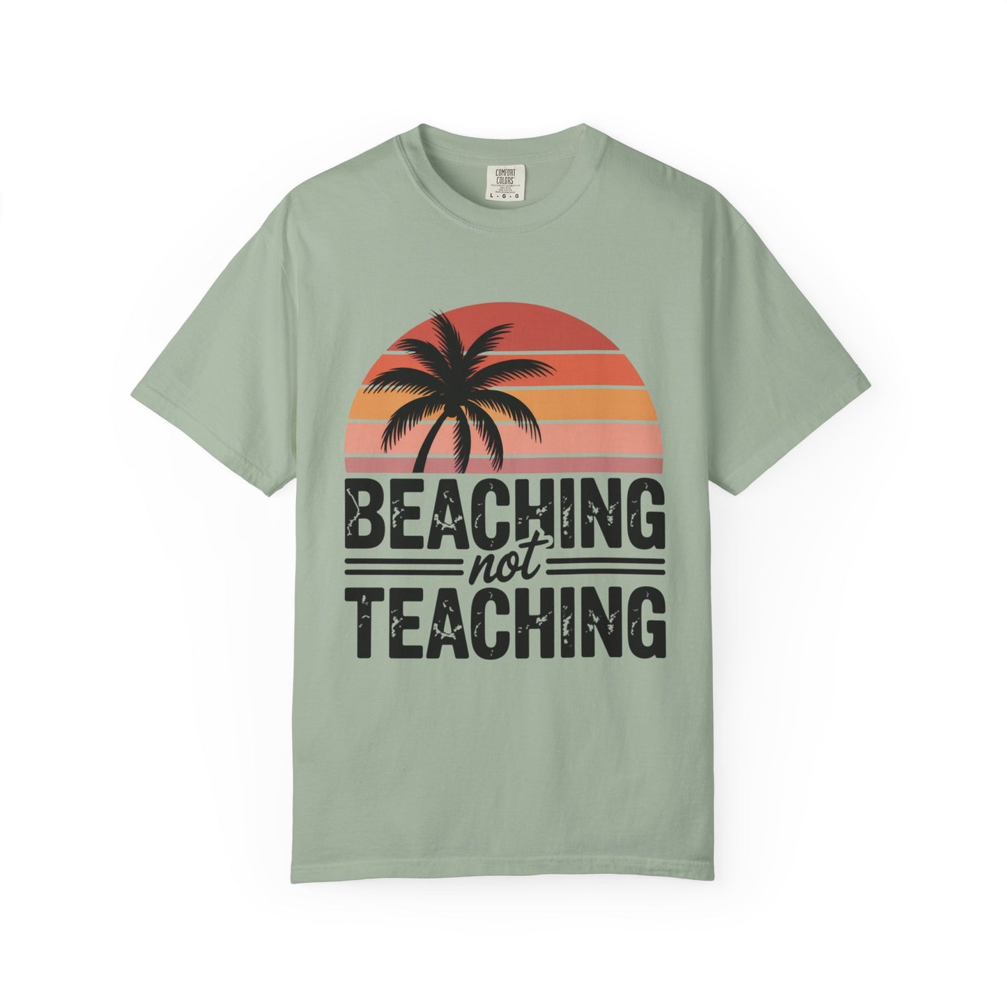 Beaching Not Teaching T-Shirt