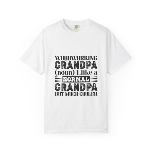 Woodworking Grandpa T-Shirt — "Woodworking Grandpa (noun) 1. like a normal grandpa but much cooler" Gift Tee