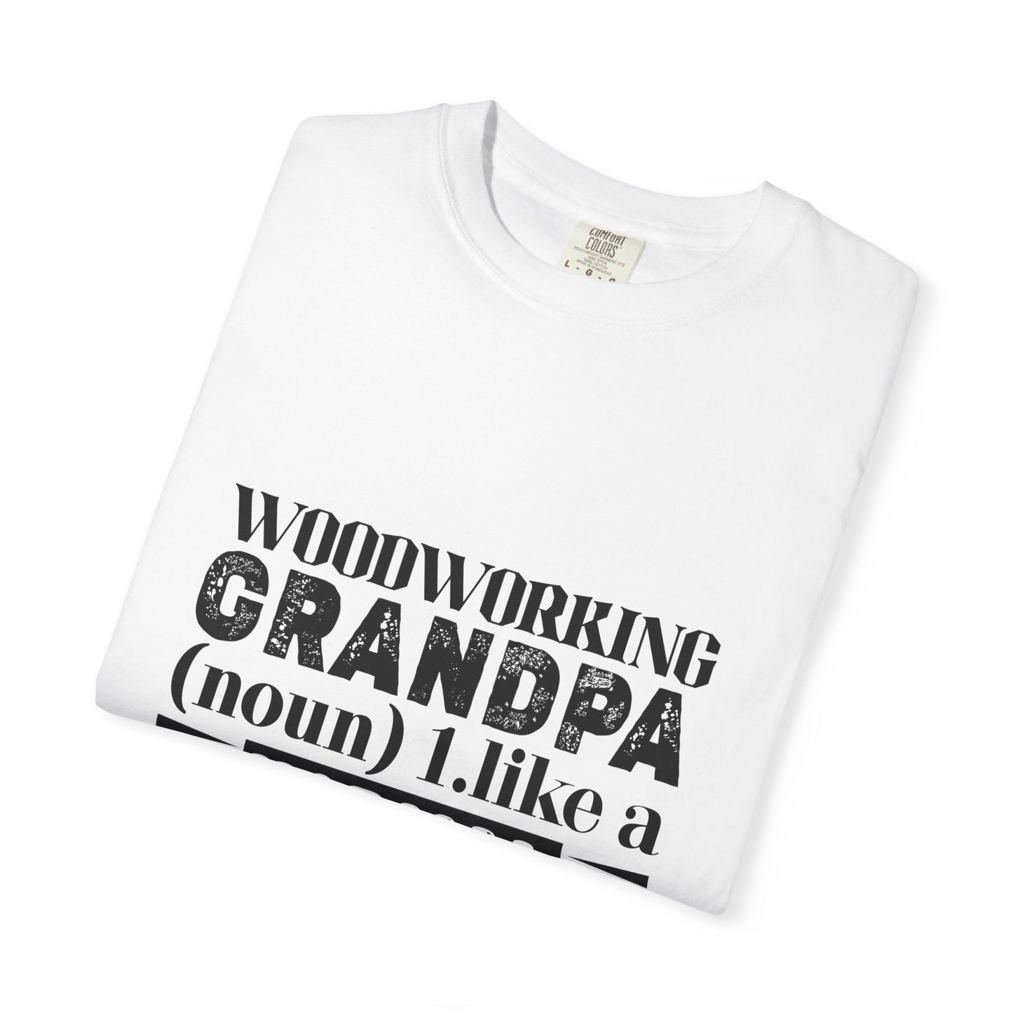 Woodworking Grandpa T-Shirt — "Woodworking Grandpa (noun) 1. like a normal grandpa but much cooler" Gift Tee