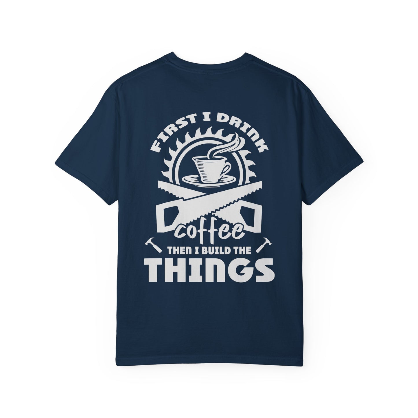 Ewing Woodworks Coffee & Tools T-Shirt — “First I Drink Coffee Then I Build The Things”
