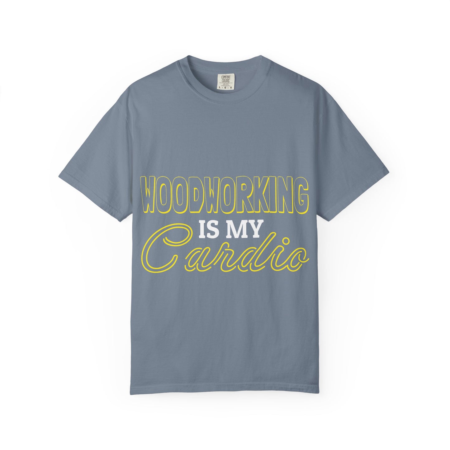 Woodworking Is My Cardio T-Shirt