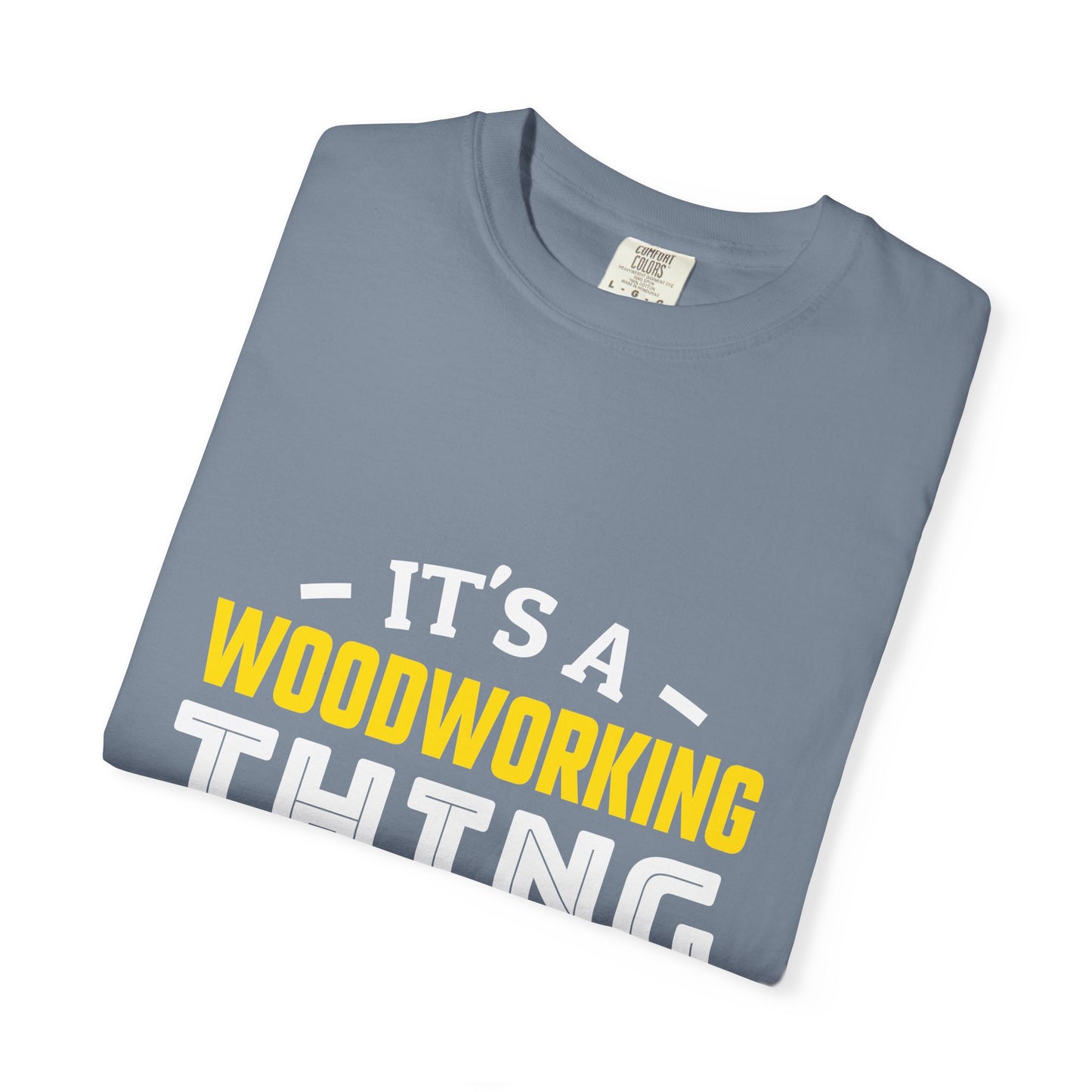 Woodworking T-Shirt — "It's a Woodworking Thing You Wouldn't Understand" Crew Tee