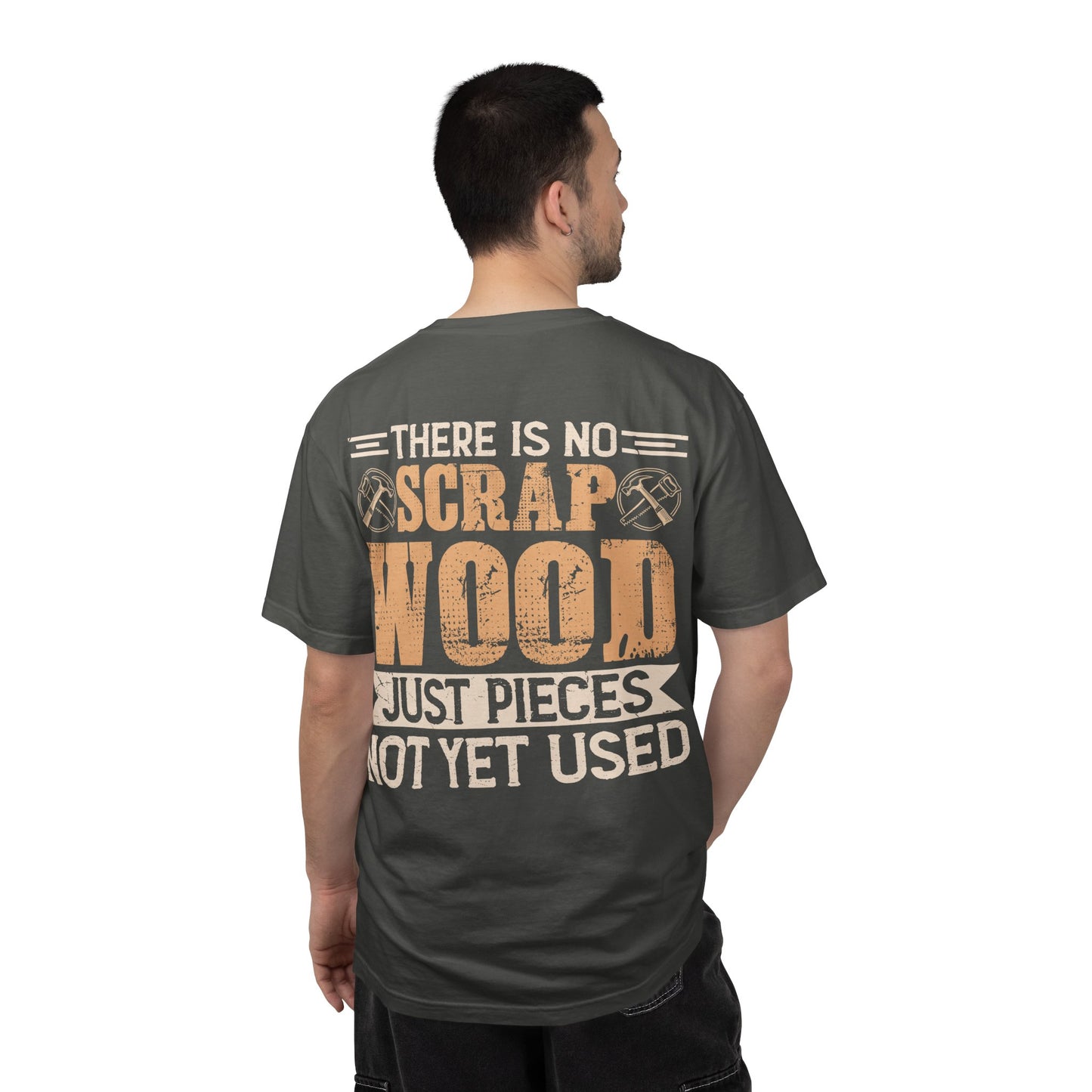 Woodworker T-Shirt — "There Is No Scrap Wood, Just Pieces Not Yet Used" Garment-Dyed Tee