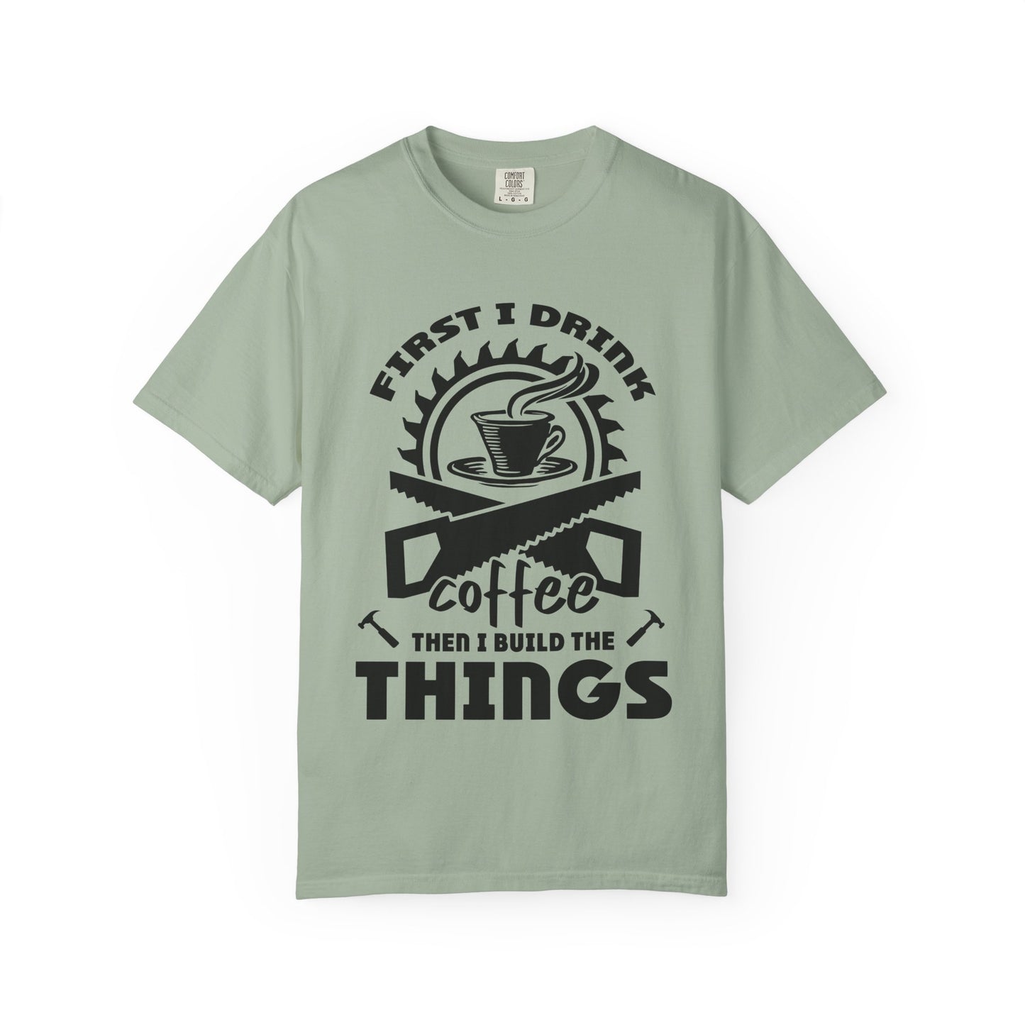 Coffee Then I Build The Things T-Shirt