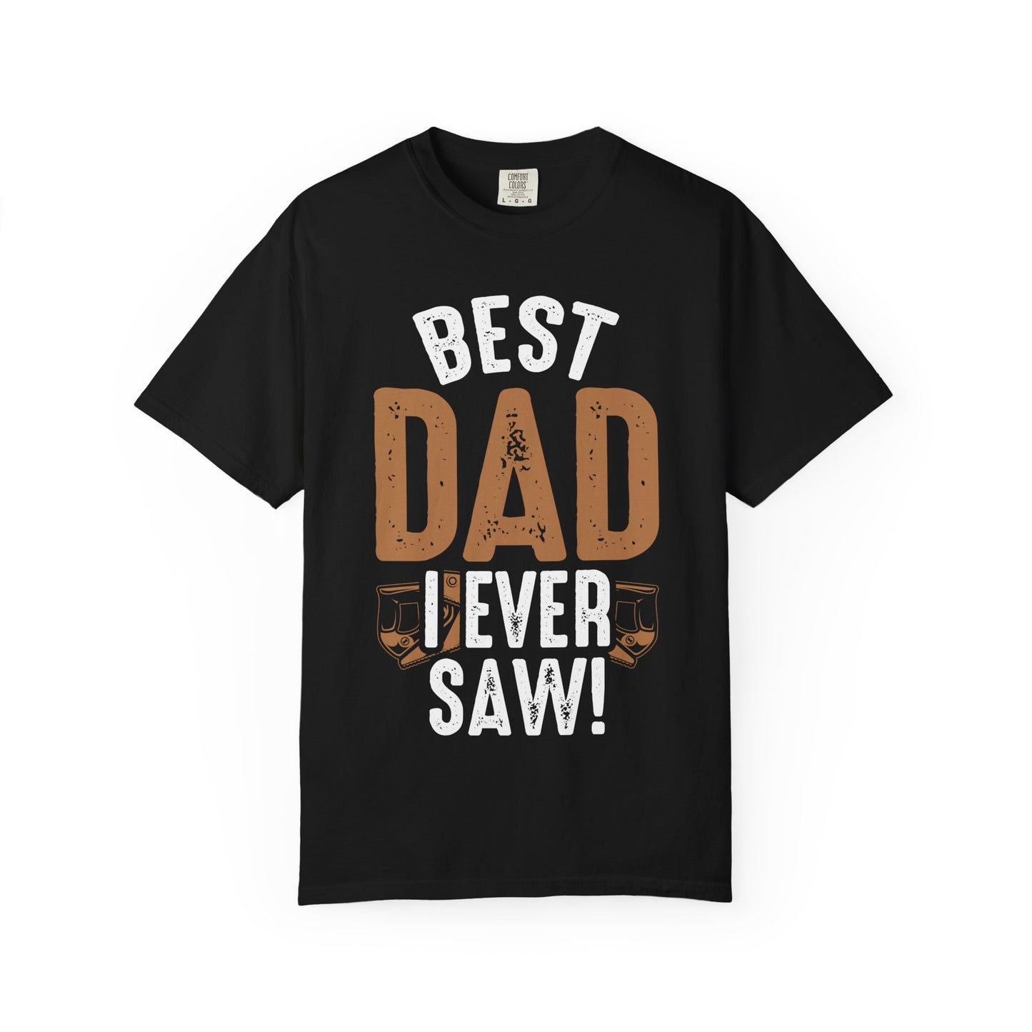 Best Dad I Ever Saw T-Shirt — Father’s Day Vintage Woodshop Tee