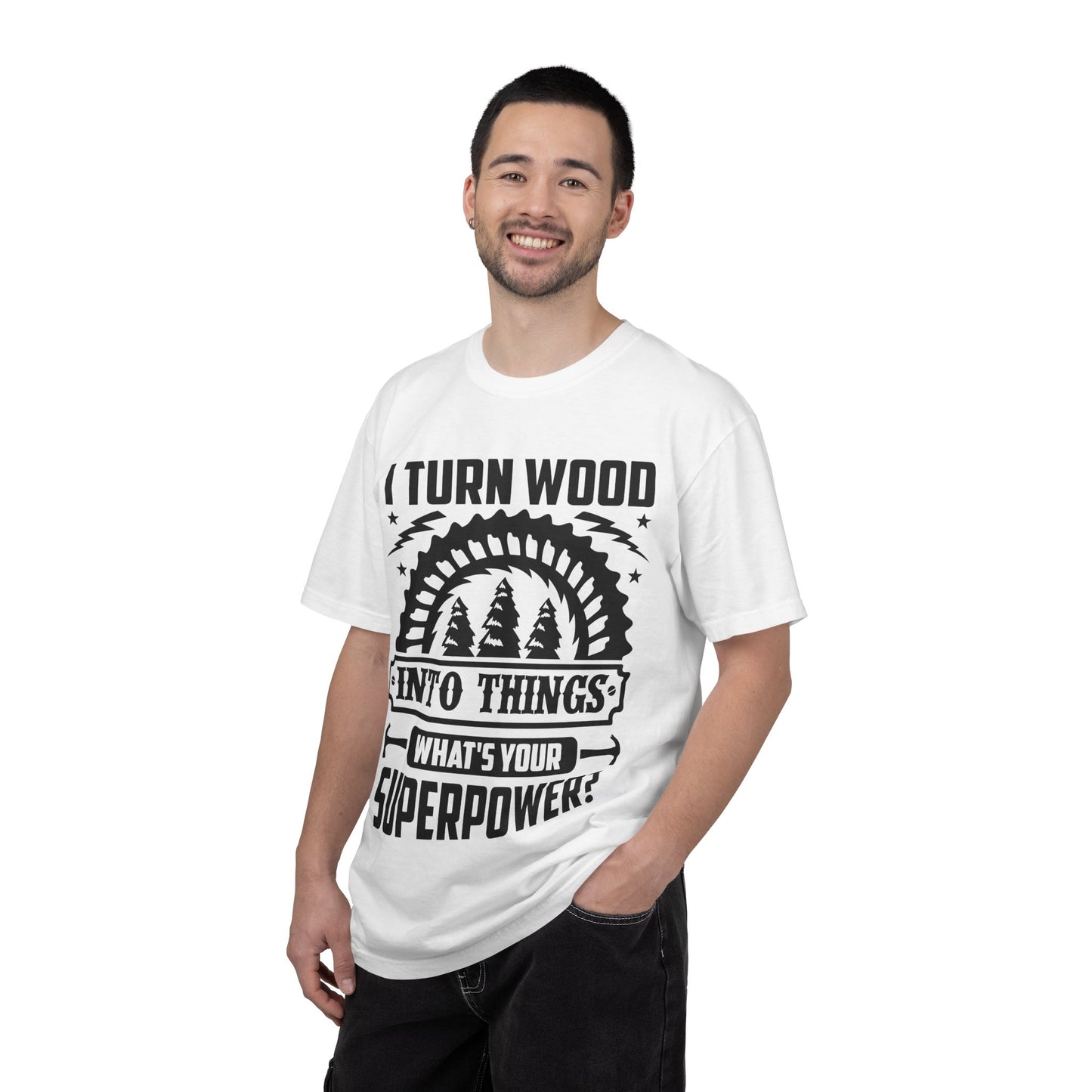 Woodworker T-Shirt – "I Turn Wood Into Things, What’s Your Superpower?"
