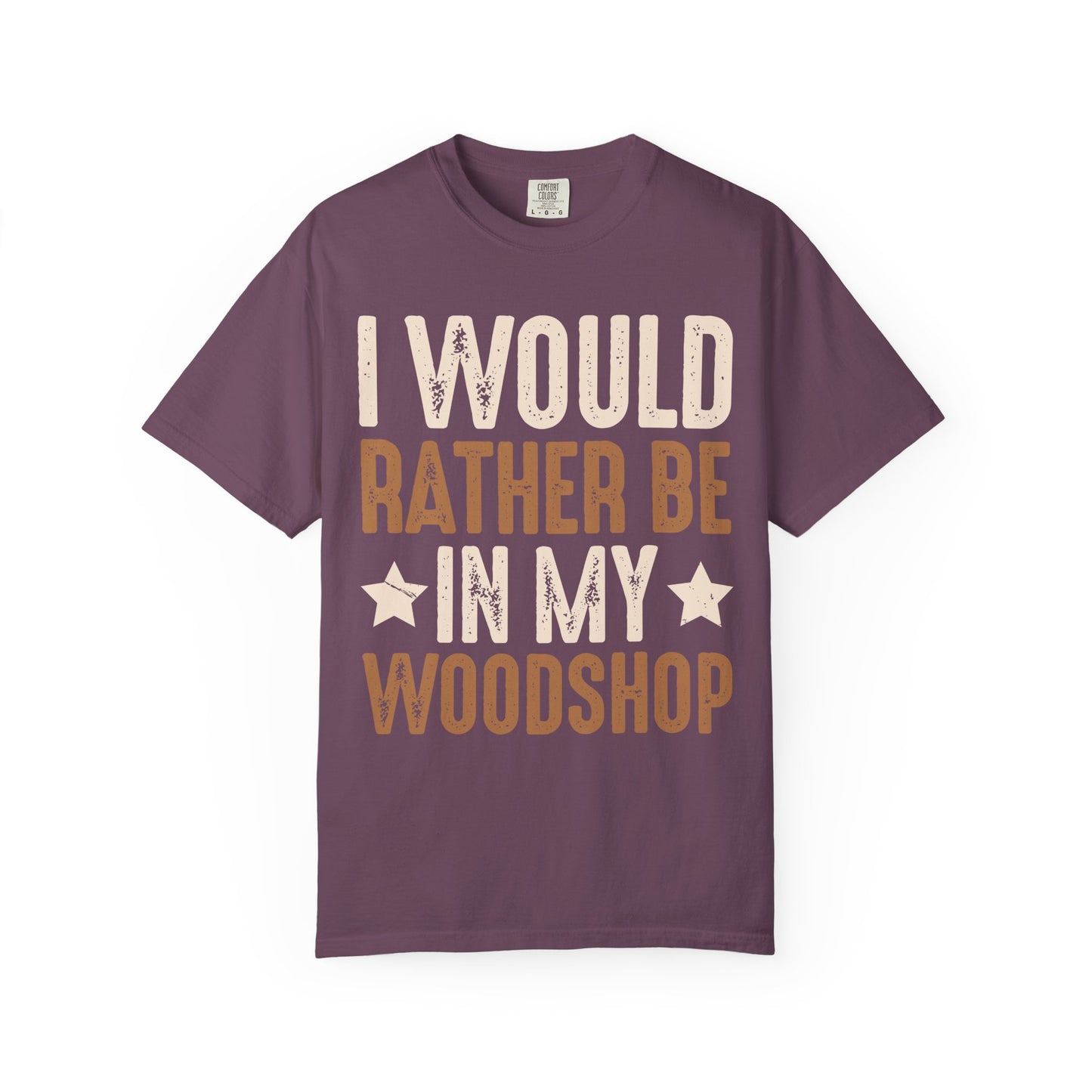 I Would Rather Be In My Woodshop T-Shirt