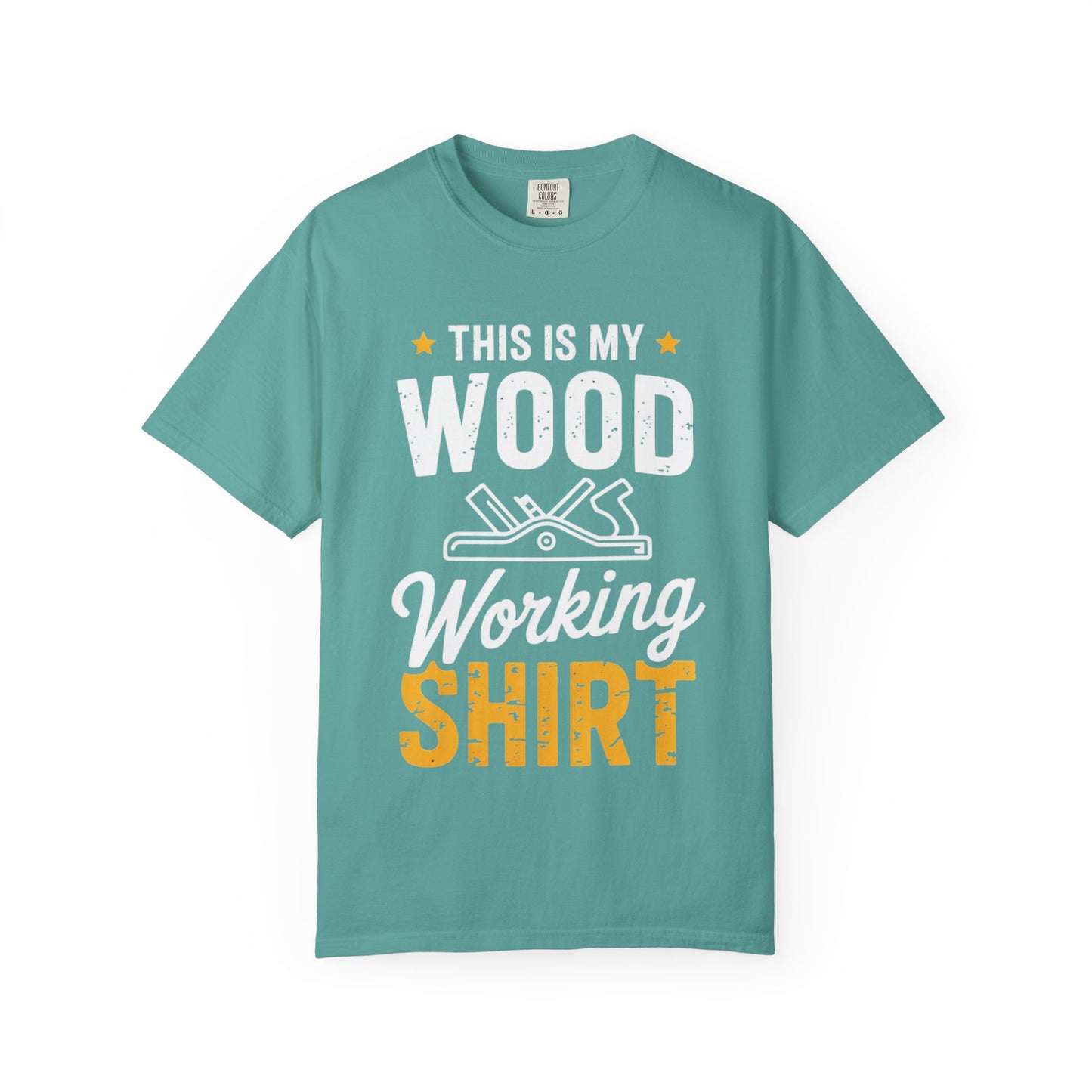 Woodworking Shirt — “This Is My Wood Working Shirt” Graphic Tee for Carpenters & DIYers