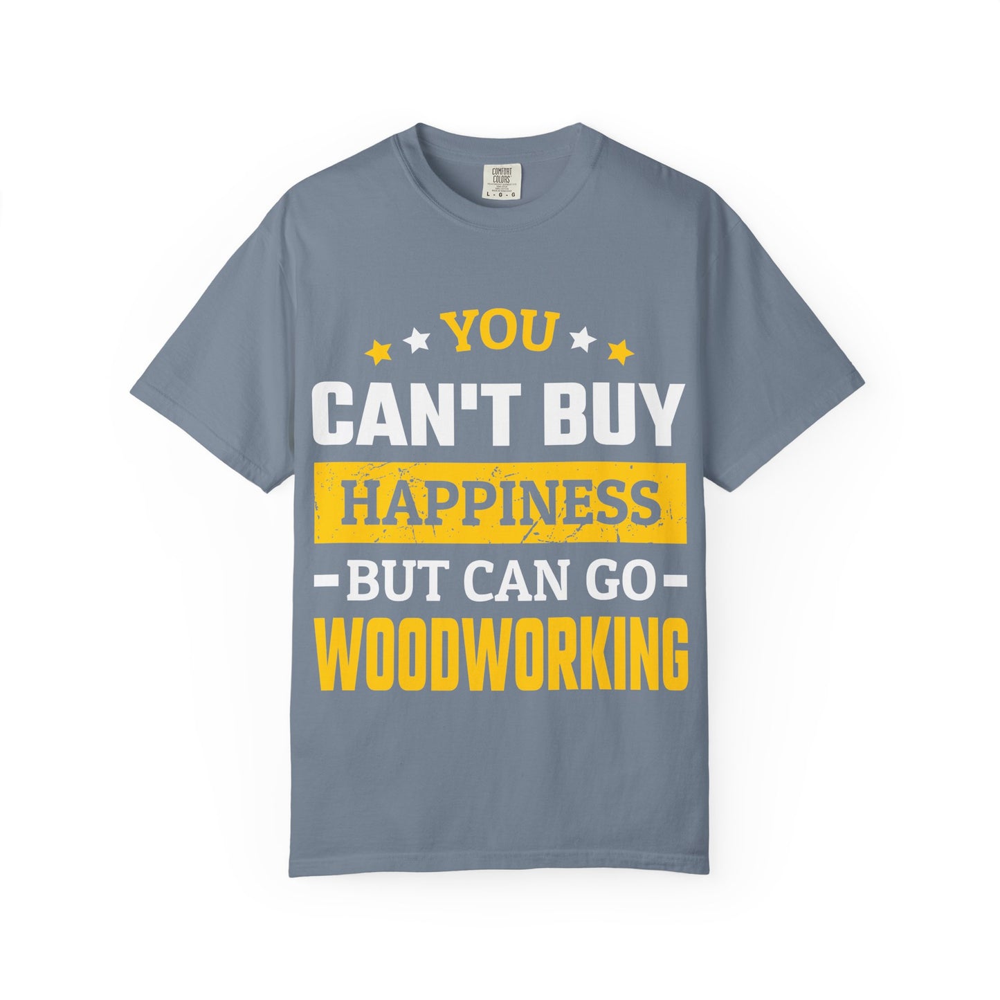 Woodworking T-Shirt - "You Can't Buy Happiness But Can Go Woodworking" Graphic Tee