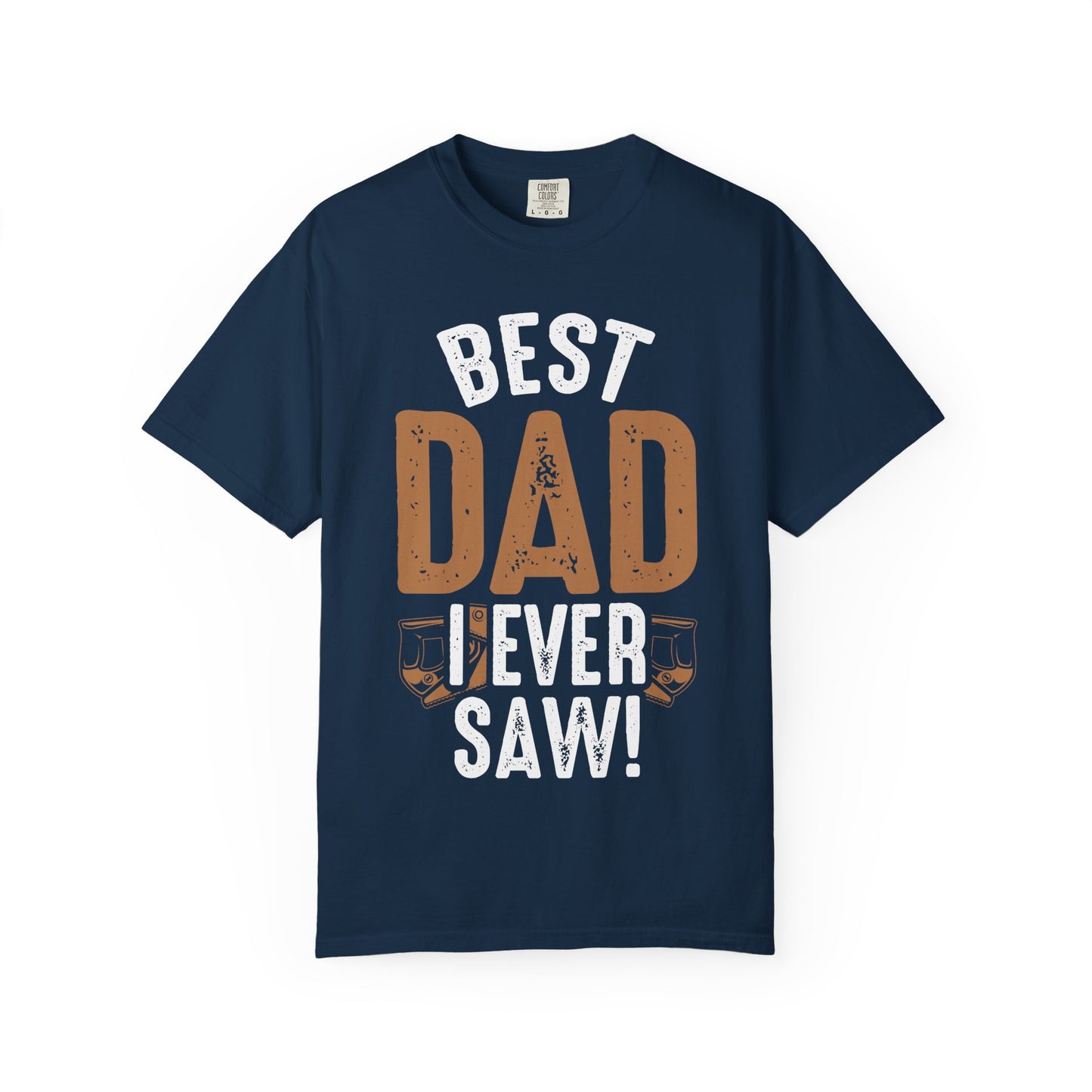 Best Dad I Ever Saw T-Shirt — Father’s Day Vintage Woodshop Tee