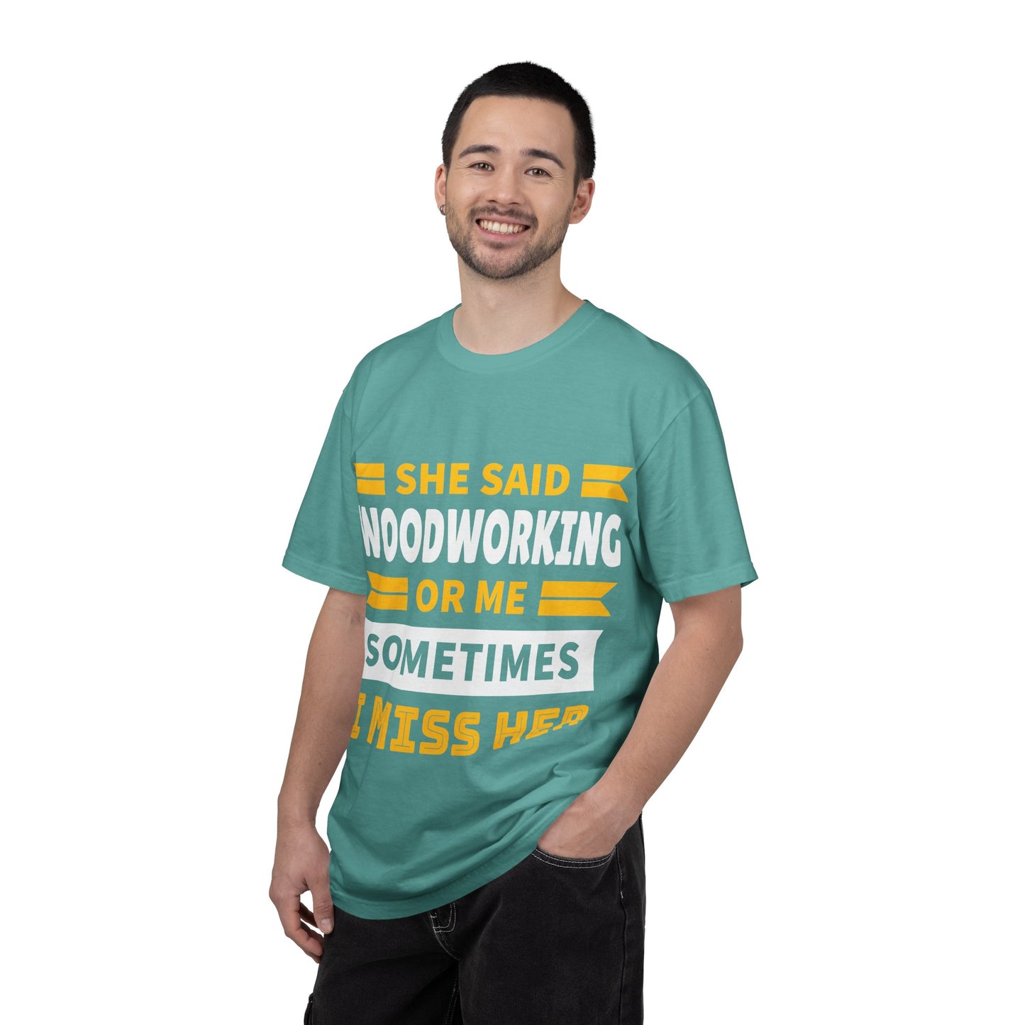 Woodworking T-Shirt – “She Said Woodworking or Me, Sometimes I Miss Her” Funny Carpenter Tee