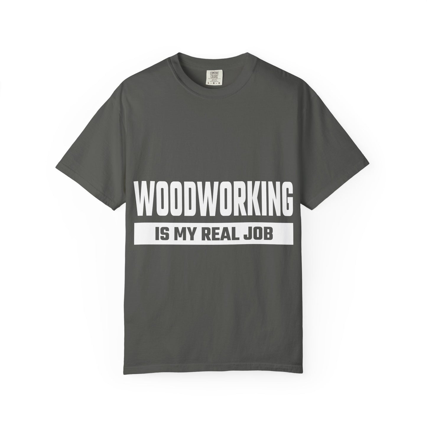 Woodworking Is My Real Job T-Shirt