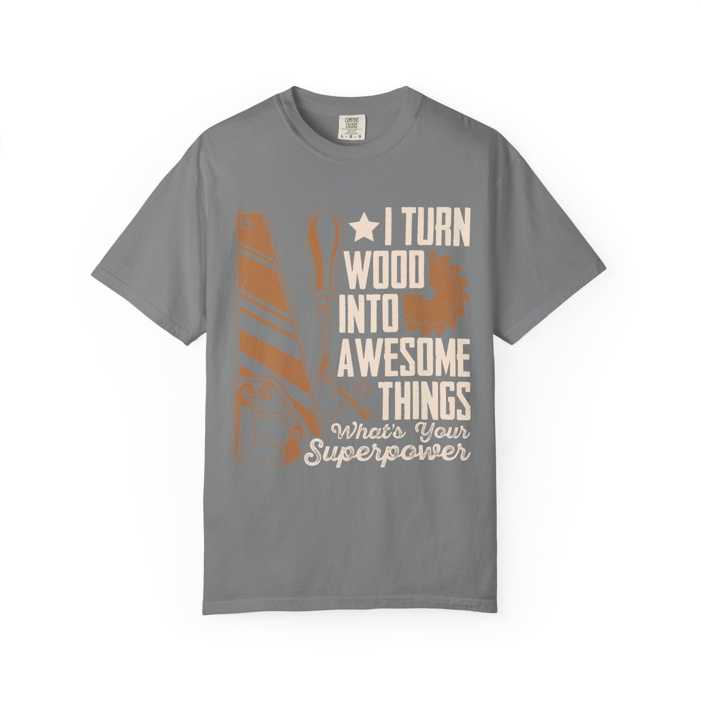 Woodworker T-Shirt — “I Turn Wood Into Awesome Things” Carpenter Gift Tee
