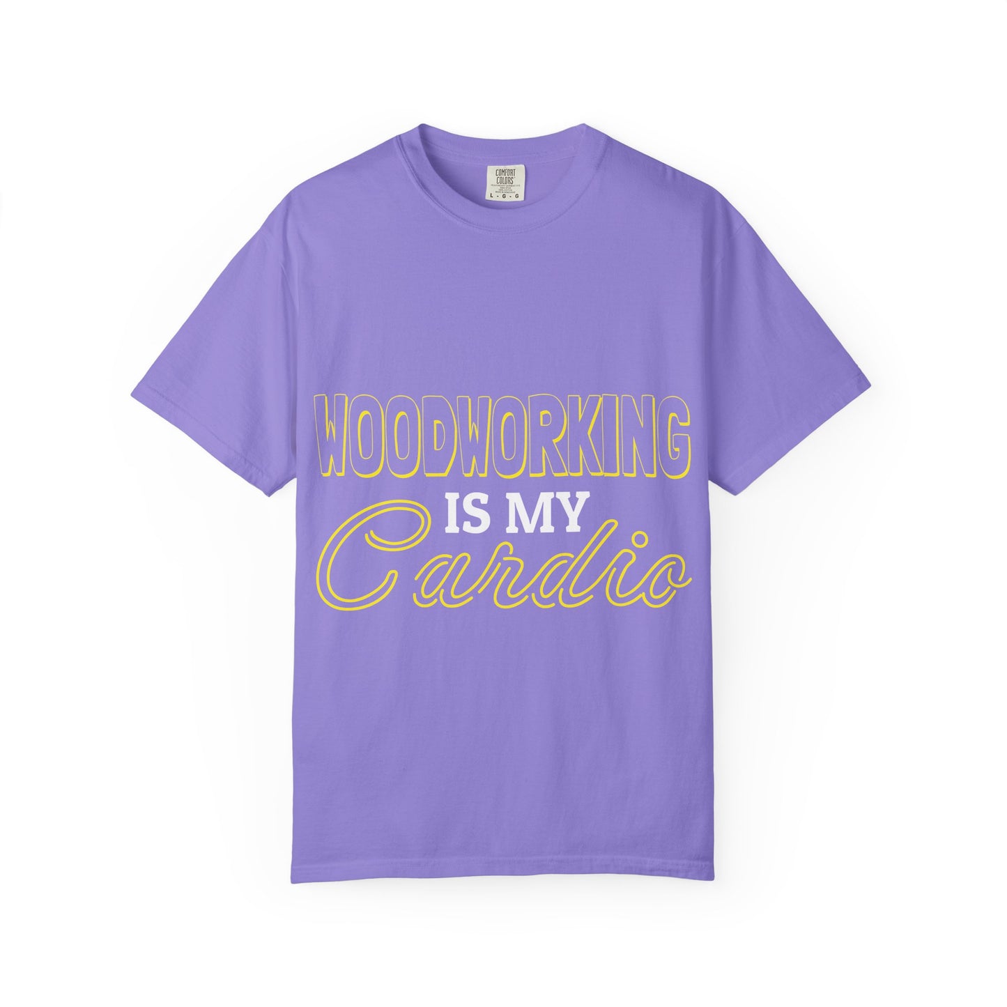 Woodworking Is My Cardio T-Shirt