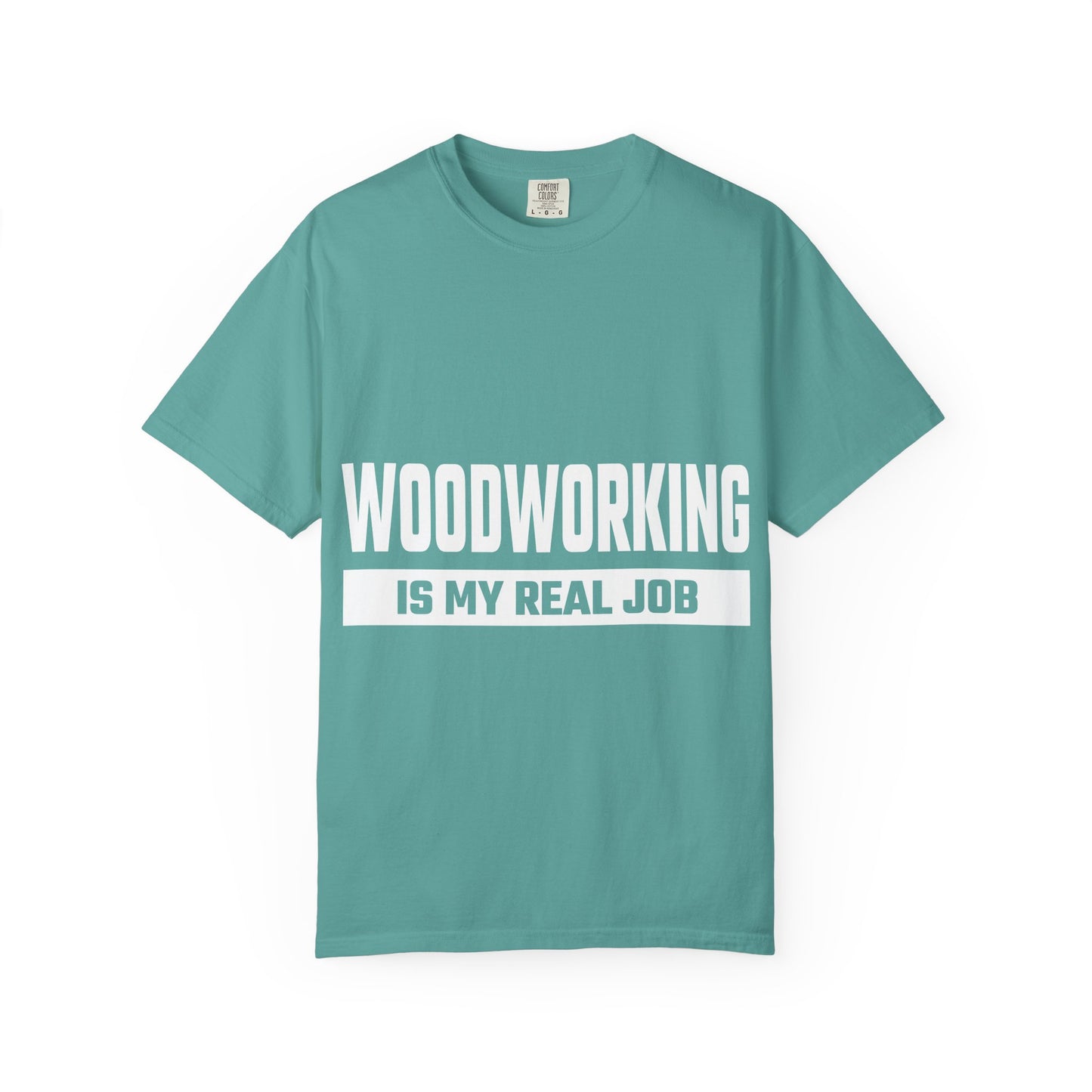 Woodworking Is My Real Job T-Shirt