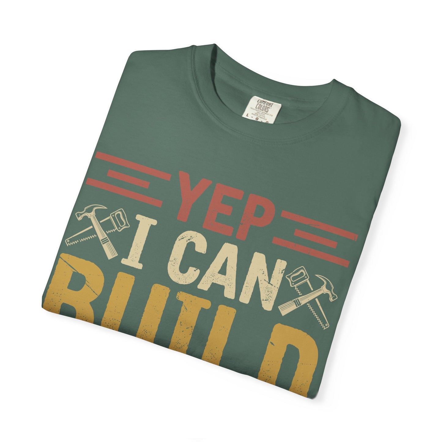 Yep I Can Build That T-Shirt — Funny Carpenter / DIY Worker Tee