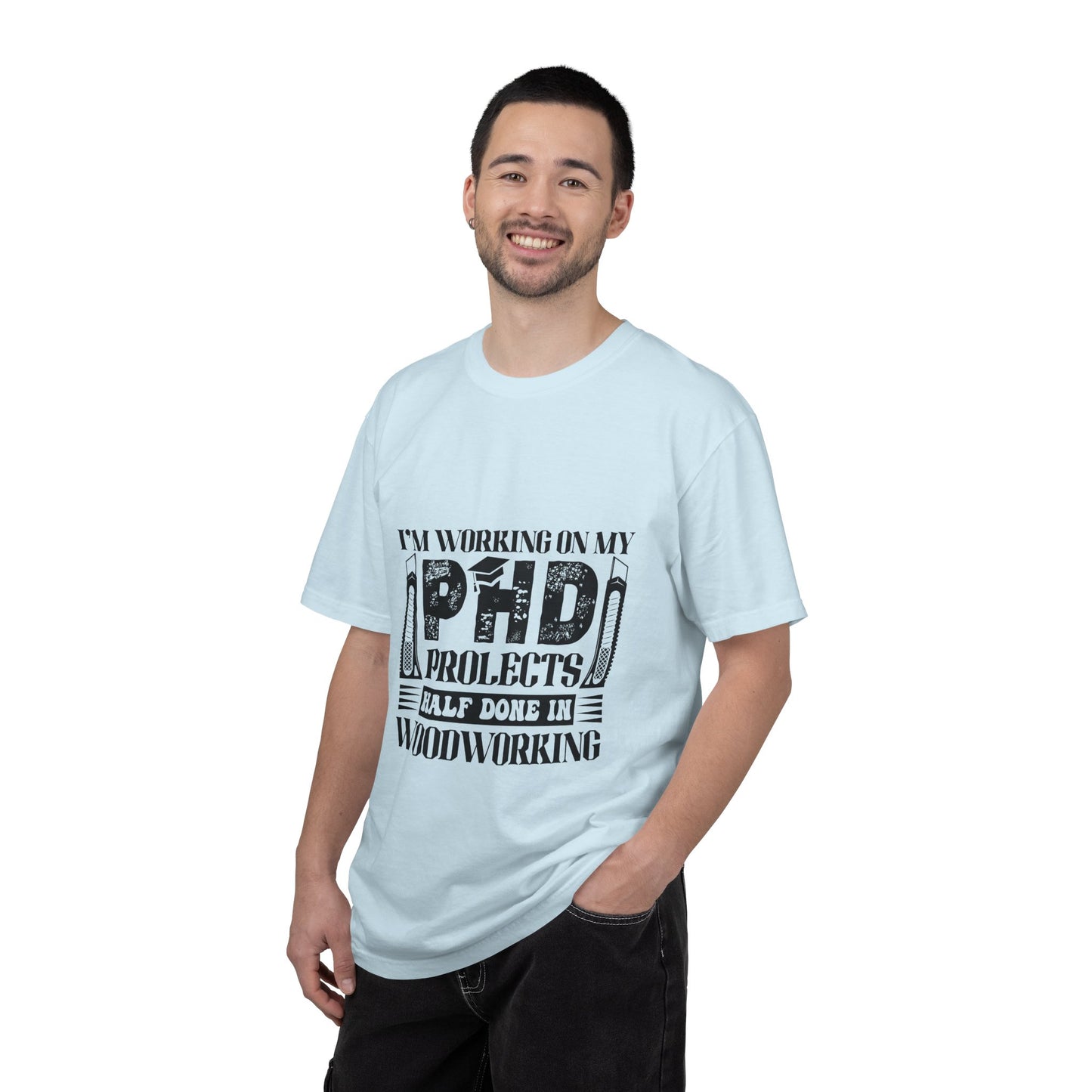 Woodworking Humor T-Shirt — “I’m Working On My PhD Projects Half Done In Woodworking” Tee