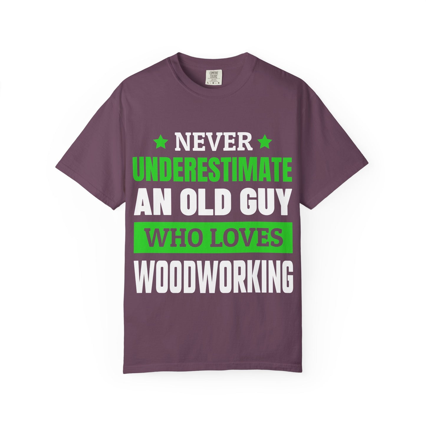 Never Underestimate An Old Guy Who Loves Woodworking T-Shirt