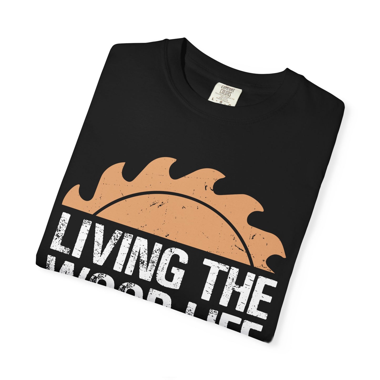 Living the Wood Life T-Shirt — Saw Blade Lumberjack Tee for Woodworkers & Outdoor Enthusiasts