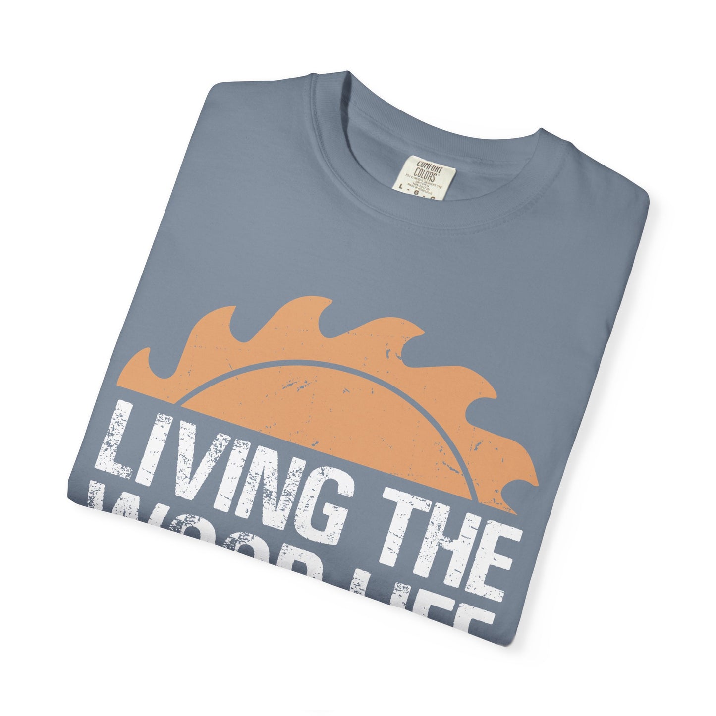 Living the Wood Life T-Shirt — Saw Blade Lumberjack Tee for Woodworkers & Outdoor Enthusiasts