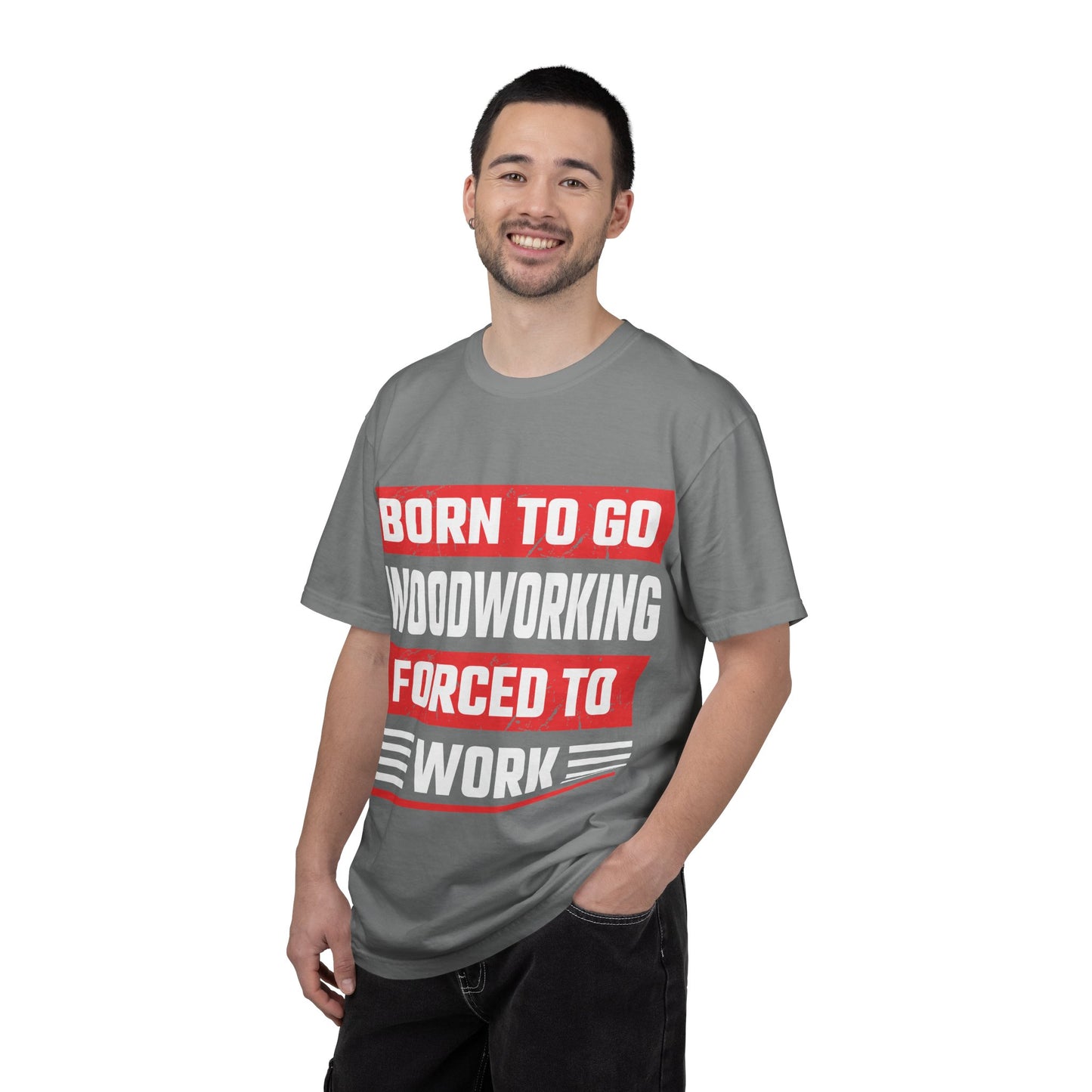 Born to Go Woodworking Forced to Work T-Shirt — Funny Woodworker Gift