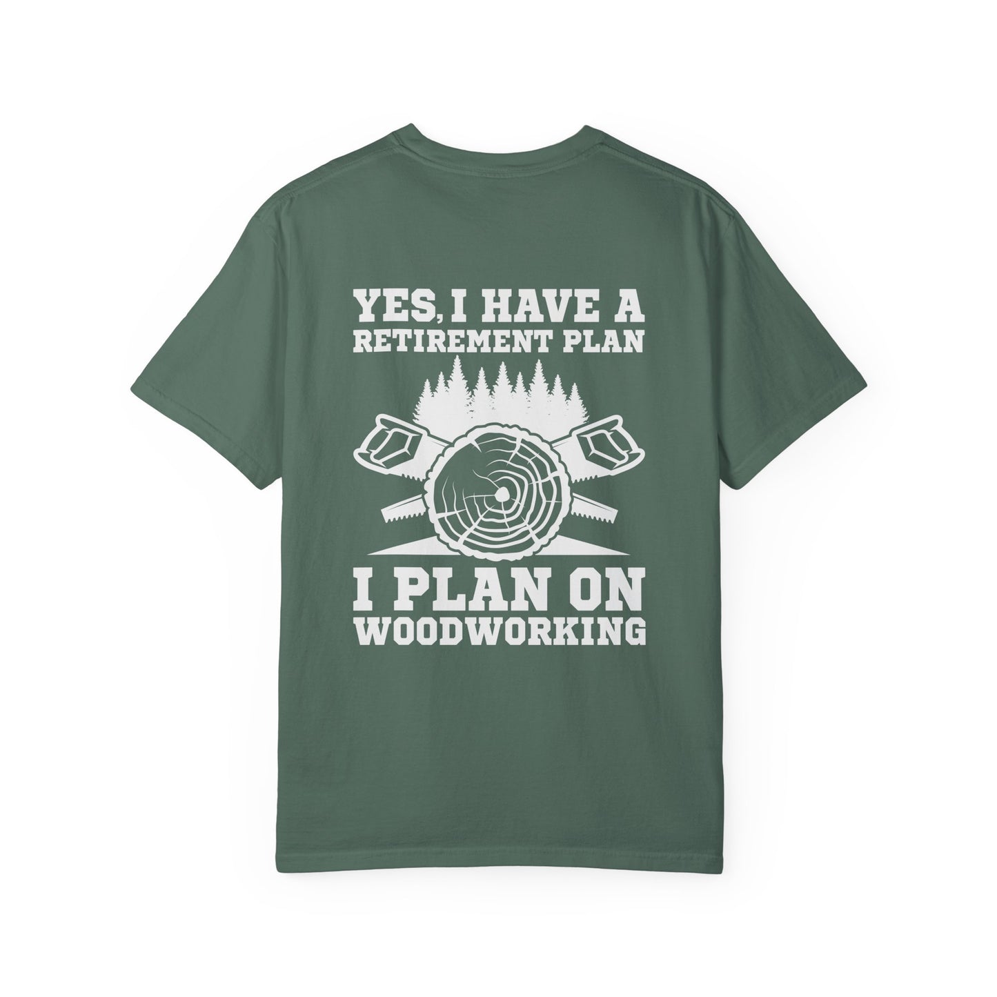 Woodworking T-Shirt — “Yes, I Have a Retirement Plan: I Plan on Woodworking” Graphic Tee