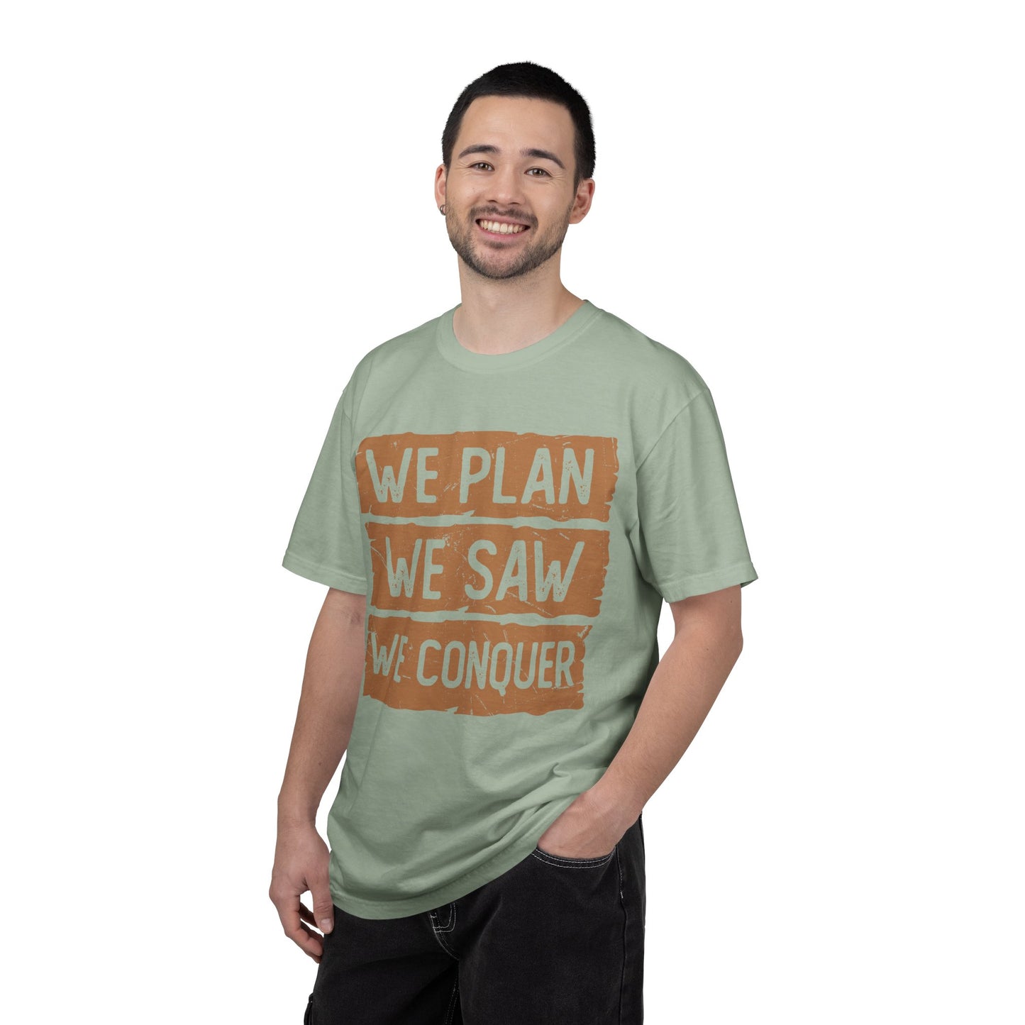 We Plan We Saw We Conquer T-Shirt