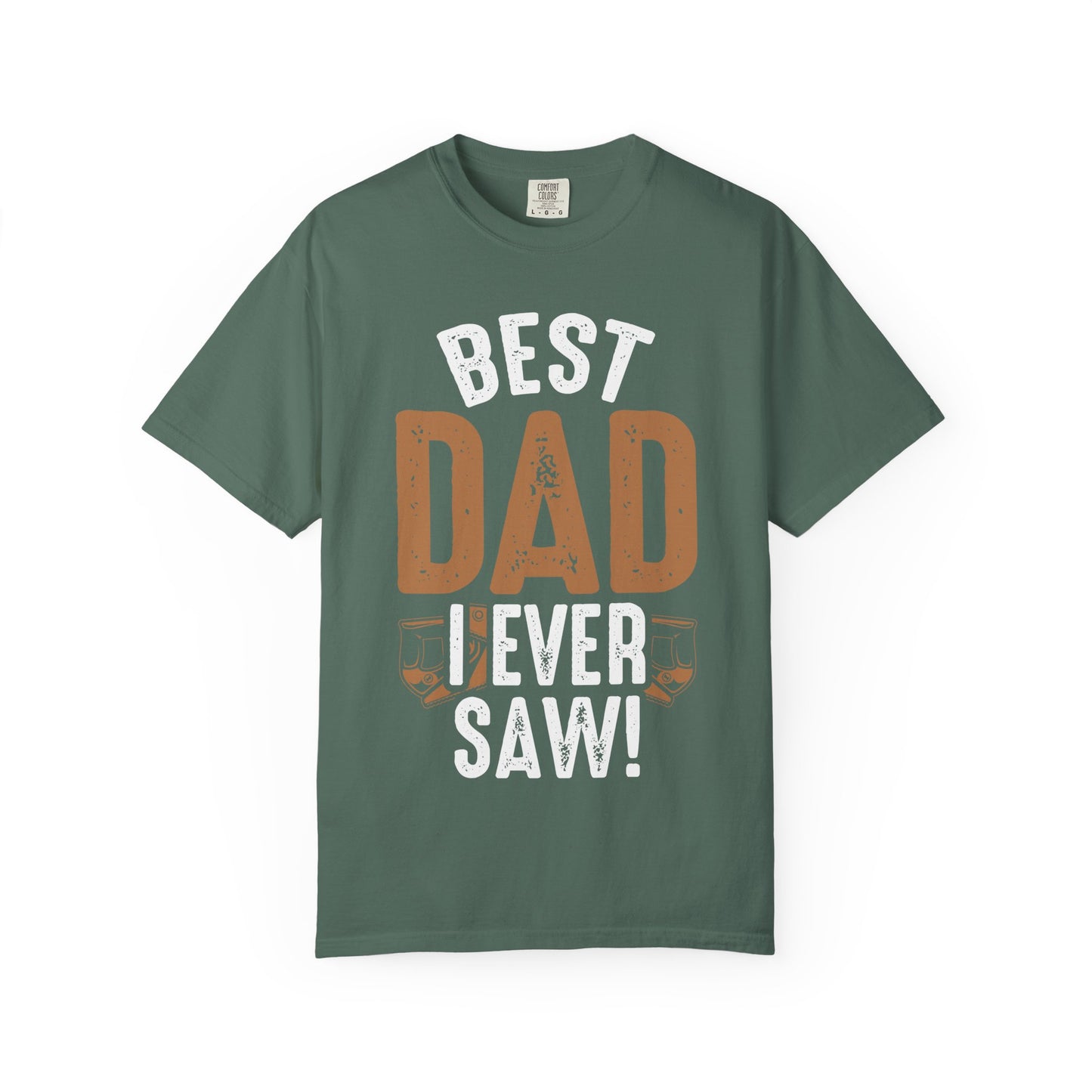 Best Dad I Ever Saw T-Shirt — Father’s Day Vintage Woodshop Tee