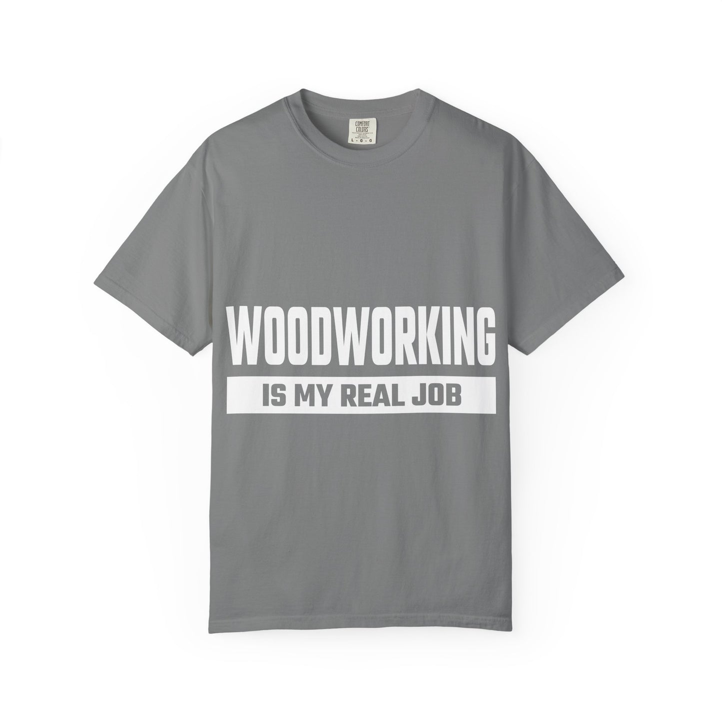 Woodworking Is My Real Job T-Shirt