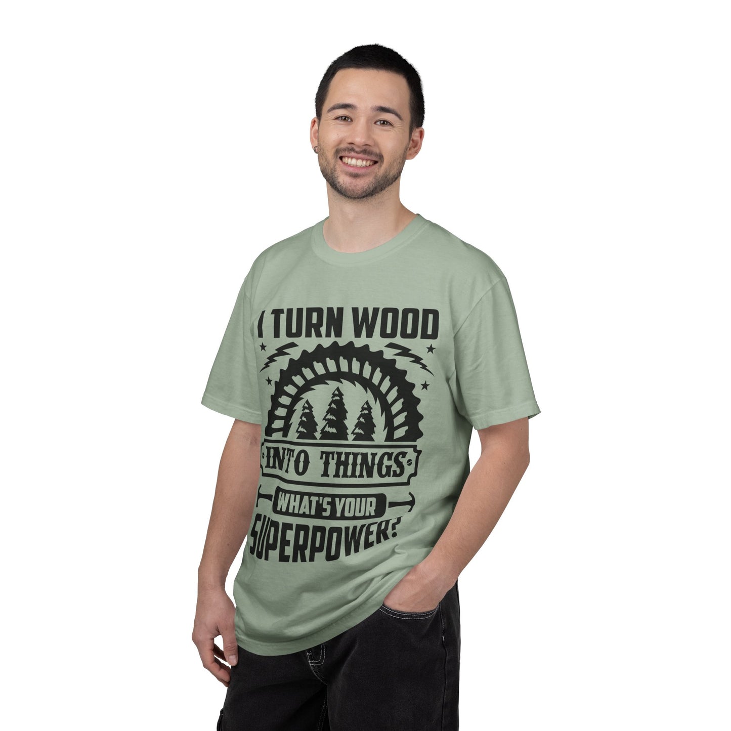 Woodworker T-Shirt – "I Turn Wood Into Things, What’s Your Superpower?"