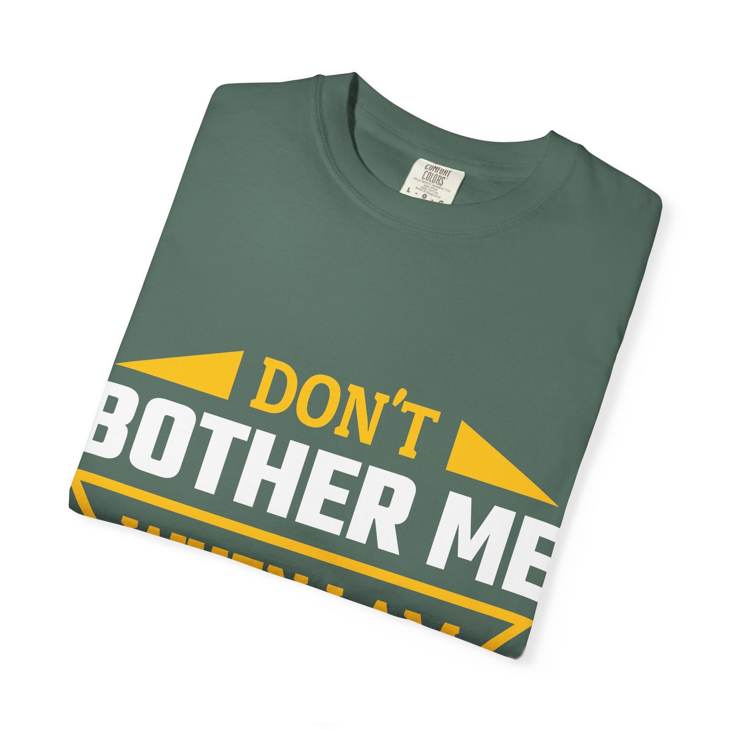 Woodworking T-Shirt — "Don't Bother Me When I Am Woodworking" Graphic Tee