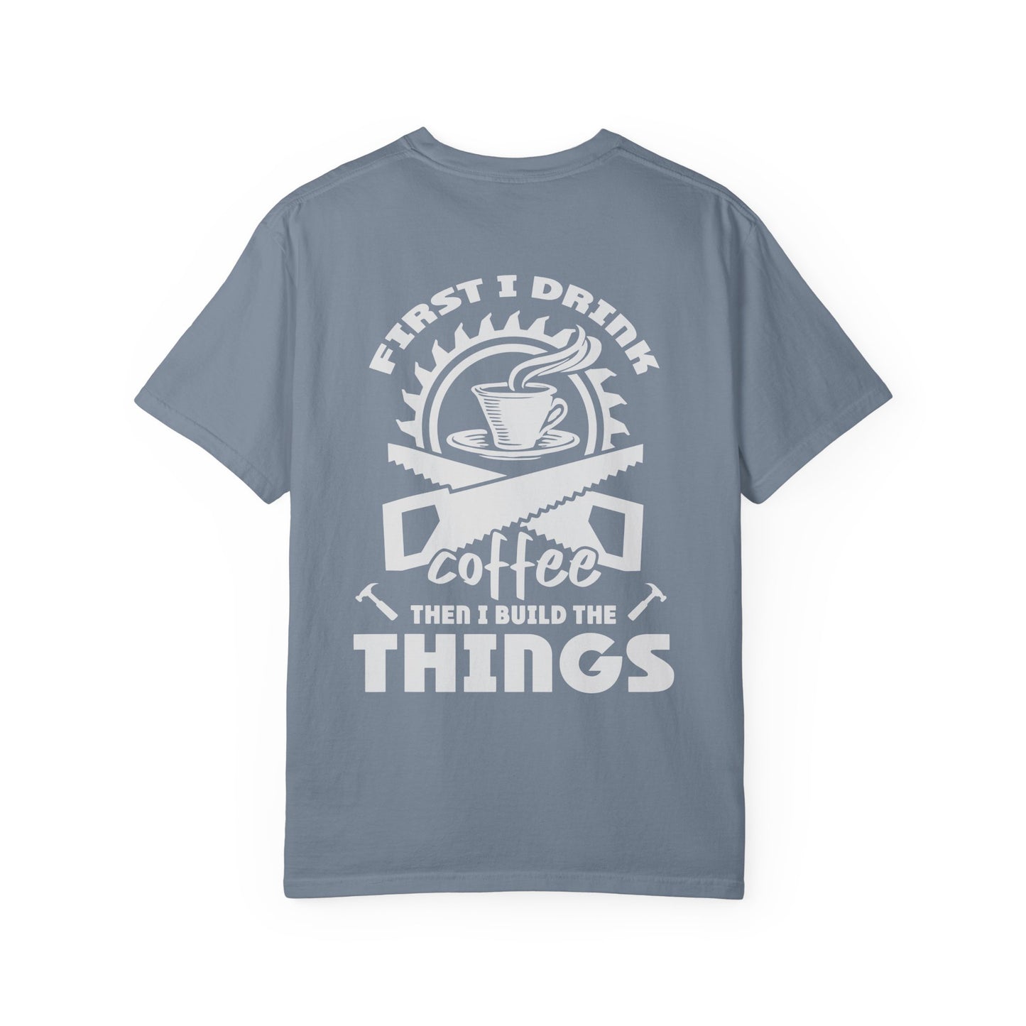 Ewing Woodworks Coffee & Tools T-Shirt — “First I Drink Coffee Then I Build The Things”