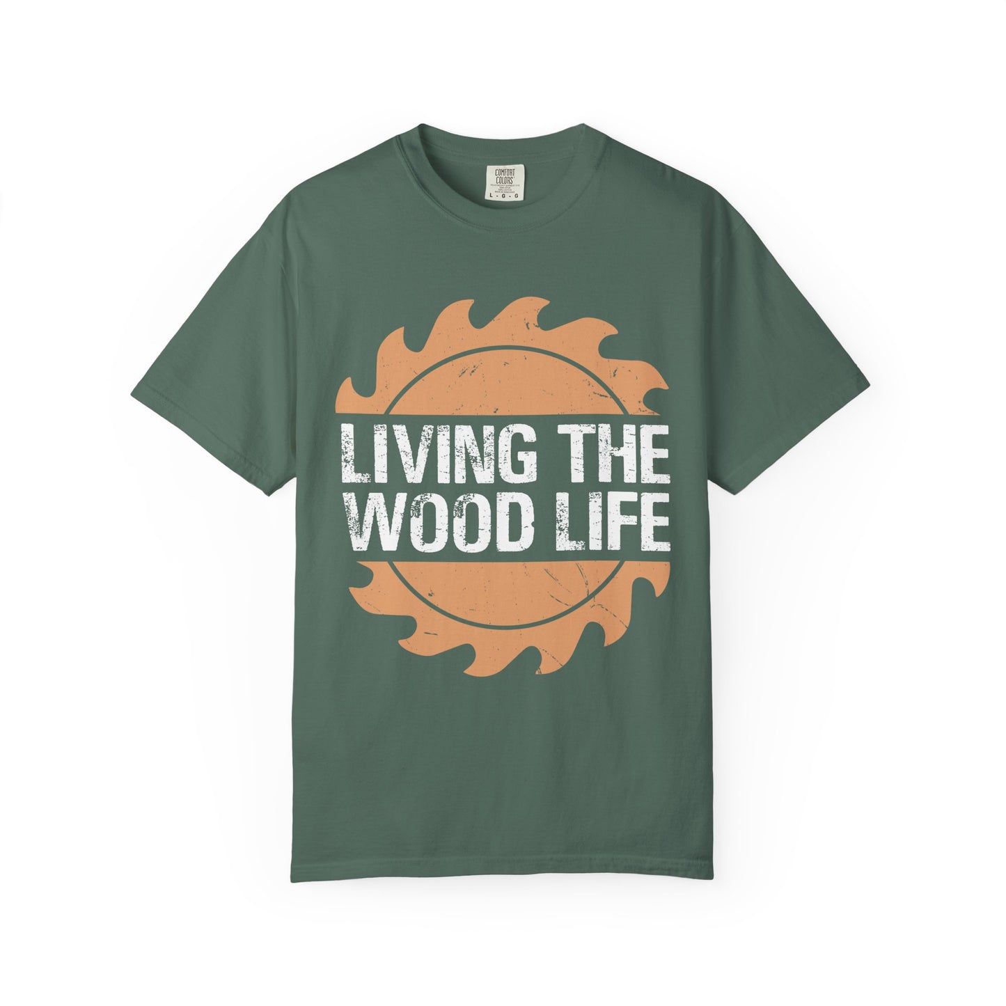 Living the Wood Life T-Shirt — Saw Blade Lumberjack Tee for Woodworkers & Outdoor Enthusiasts