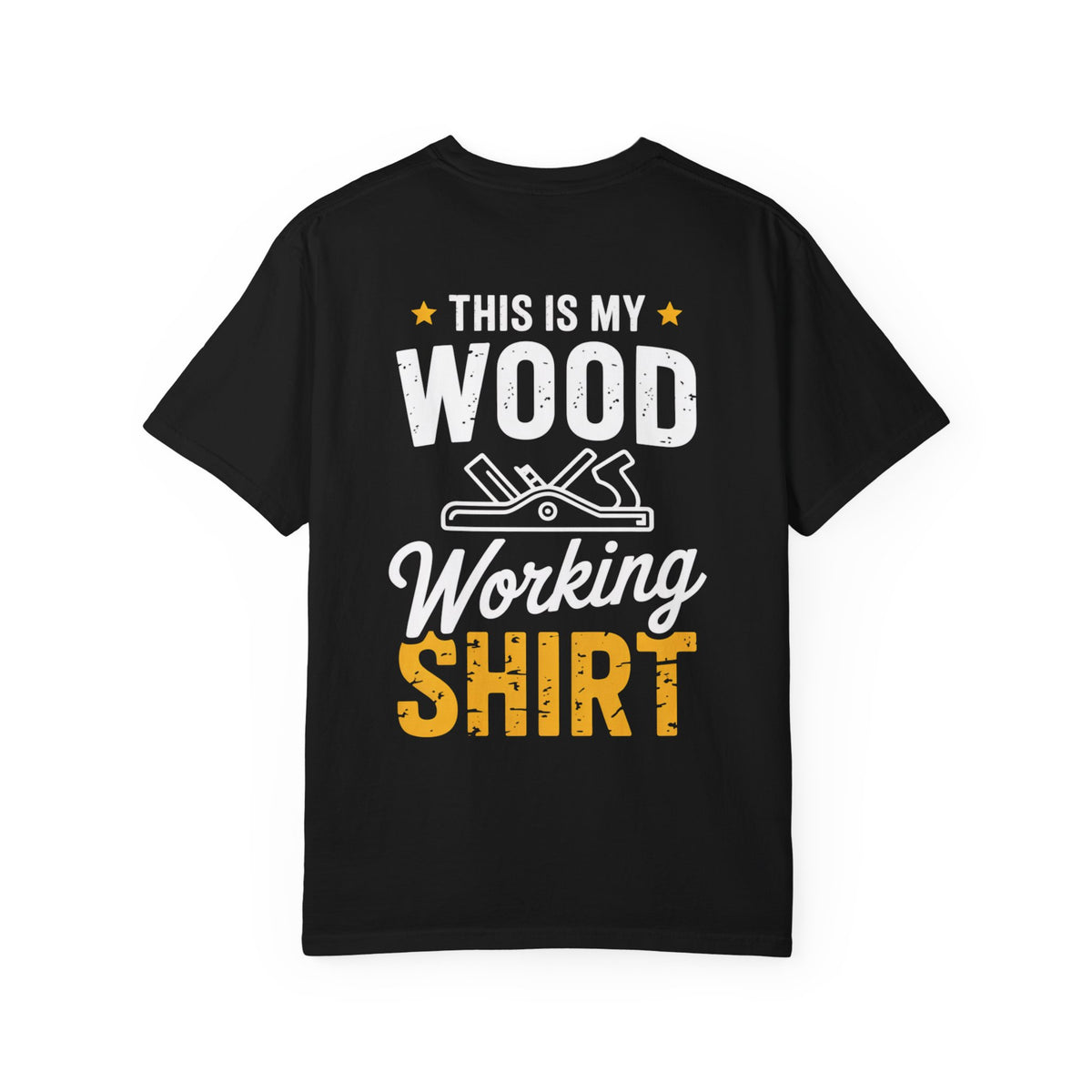 Woodworking T-Shirt — "This Is My Woodworking Shirt" Garment-Dyed Tee (Ewing Woodworks)