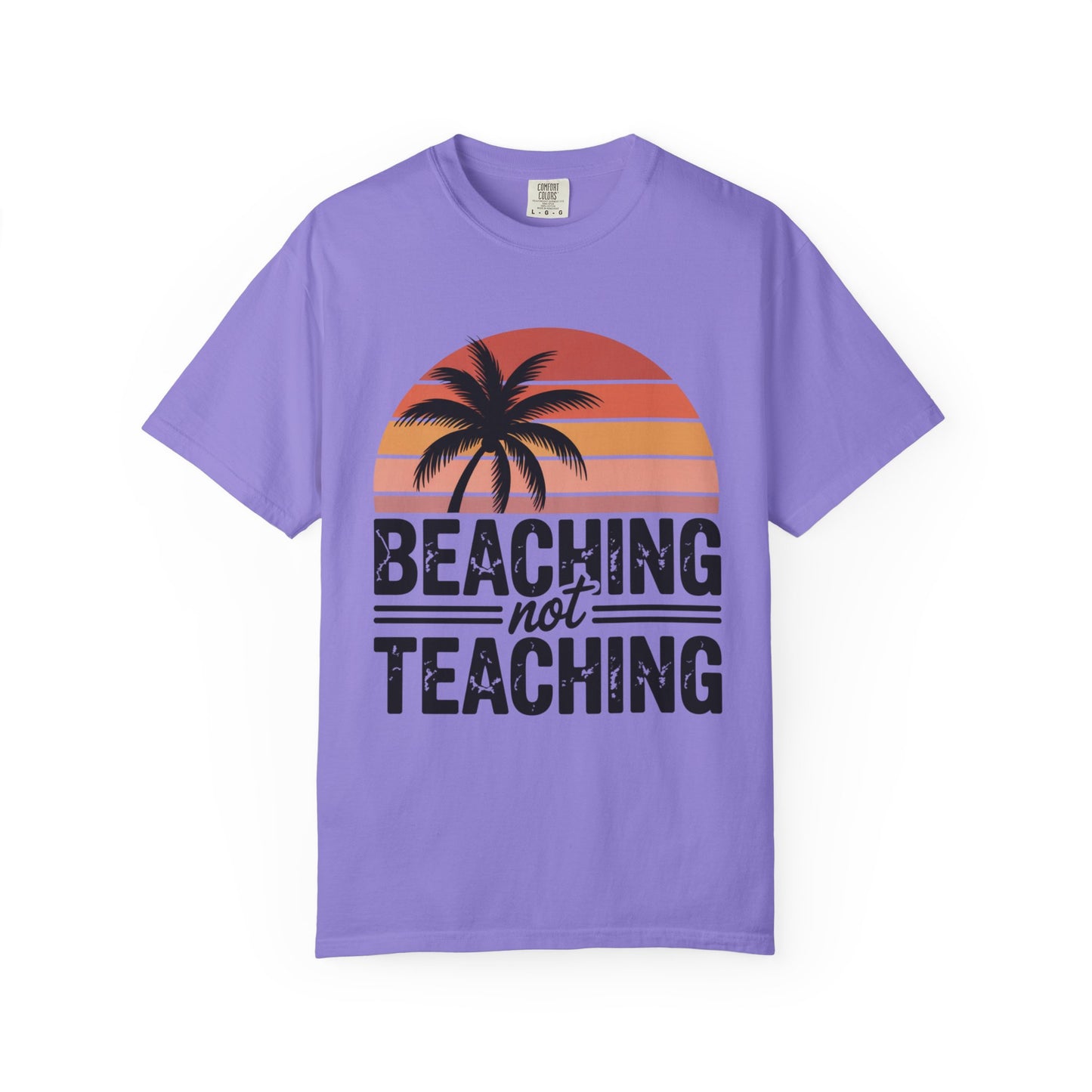 Beaching Not Teaching T-Shirt