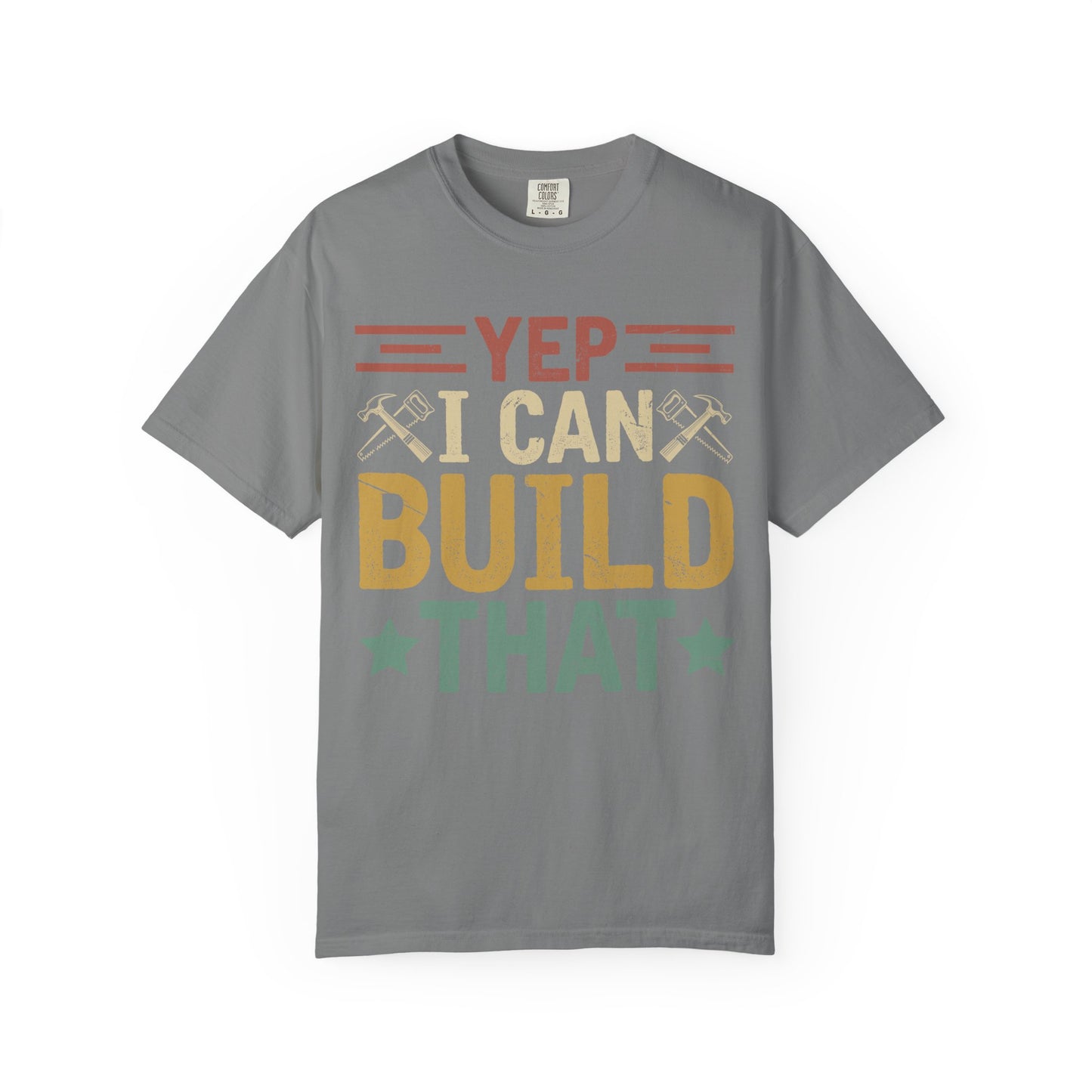 Yep I Can Build That T-Shirt — Funny Carpenter / DIY Worker Tee