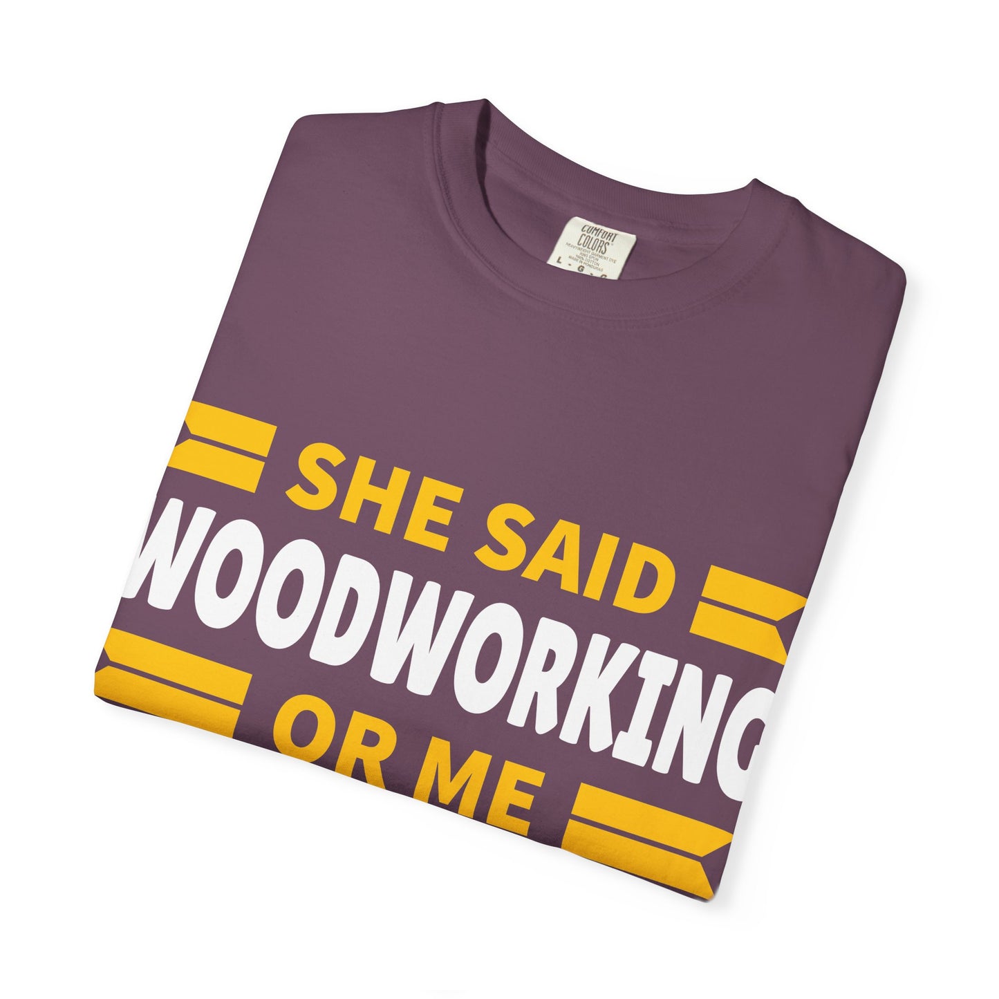 Woodworking T-Shirt – “She Said Woodworking or Me, Sometimes I Miss Her” Funny Carpenter Tee