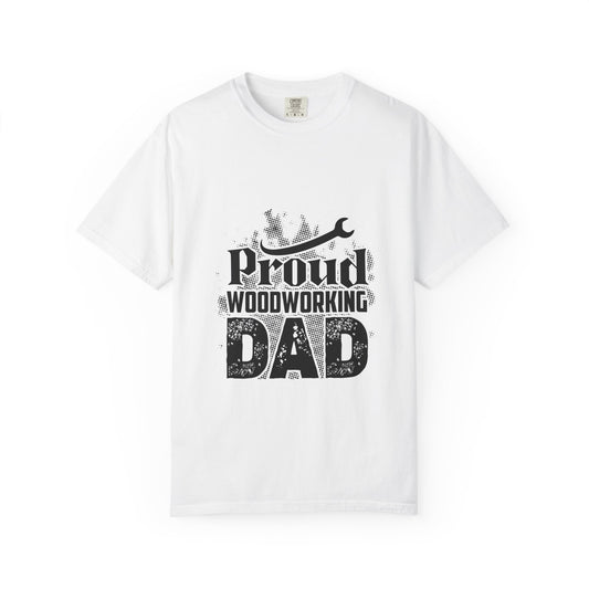 Woodworking Dad T-Shirt — Proud Woodworking Dad Gift Tee