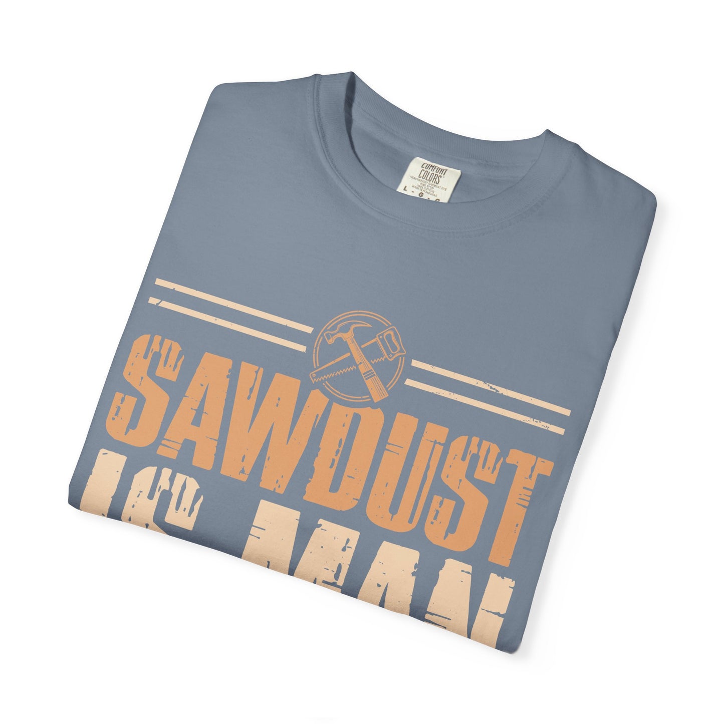 Sawdust Is Man Glitter T-Shirt — Carpenter Workshop Tee