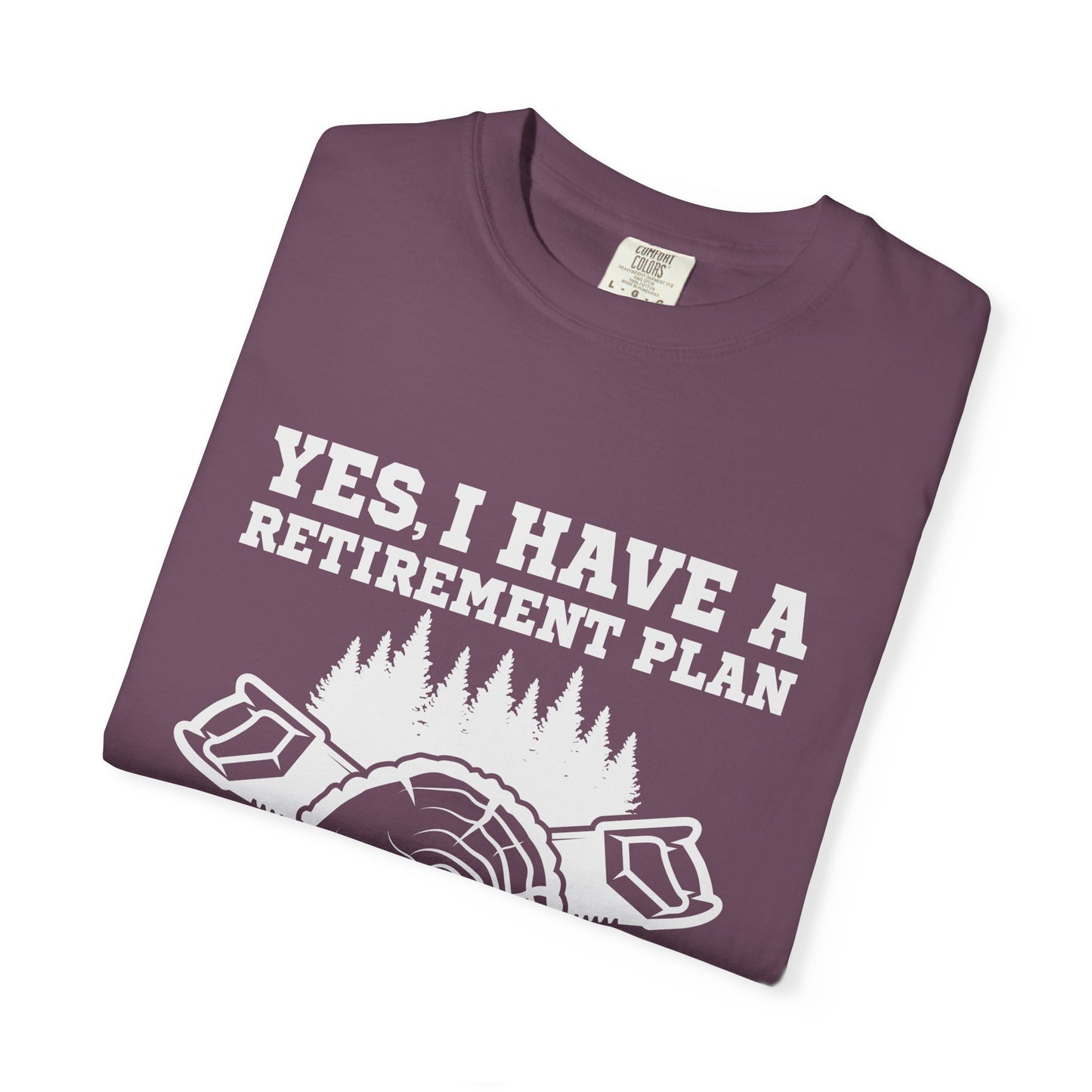 Woodworking Retirement T-Shirt – "Yes, I Have a Retirement Plan I Plan on Woodworking"
